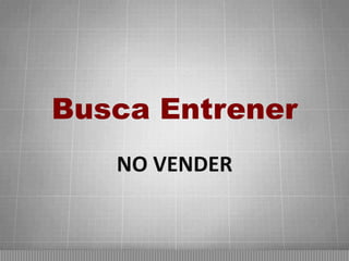 Busca Entrener
NO VENDER

 