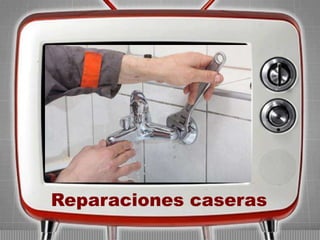 Reparaciones caseras

 