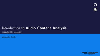Introduction to Audio Content Analysis
module 8.0: intensity
alexander lerch
 