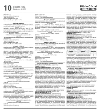 10

Diário Oficial
GUARUJÁ

quarta-feira

8 de janeiro de 2014

“SEDEAS” /mesr
Registrada no Livro Competente
“GAB”, em 06.01.2014
Mariana Elizabeth Santos Rosa
Pront. n.º 19.281, que a digitei e assino
Portaria N.º 046/2014.MARIA ANTONIETA DE BRITO, PREFEITA MUNICIPAL DE GUARUJÁ,
usando das atribuições que a Lei lhe confere,
RESOLVE:
DESIGNAR a servidora ANELITA SOUSA REIS – Pront. n.º 8.565,
para responder como Coordenador II (FG-S2), junto à Diretoria
de Proteção Básica, durante o impedimento do seu titular (Pront.
n.º 10.741), por motivo de férias.
Registre-se, publique-se e dê-se ciência.
Prefeitura Municipal de Guarujá, 06 de janeiro de 2014.
PREFEITA
Secretário Municipal de Desenvolvimento e Assistência Social
“SEDEAS” /mesr
Registrada no Livro Competente
“GAB”, em 06.01.2014
Mariana Elizabeth Santos Rosa
Pront. n.º 19.281, que a digitei e assino
Portaria N.º 047/2014.MARIA ANTONIETA DE BRITO, PREFEITA MUNICIPAL DE GUARUJÁ,
usando das atribuições que a Lei lhe confere,
RESOLVE:
DESIGNAR a servidora OLINTET MARIA MENDES B. DE GOES –
Pront. n.º 9.916, para responder como Coordenador II (FG-S2),
junto à Diretoria de Proteção Social Básica, durante o impedimento do seu titular (Pront. n.º 11.913), por motivo de férias.
Registre-se, publique-se e dê-se ciência.
Prefeitura Municipal de Guarujá, 06 de janeiro de 2014.
PREFEITA
Secretário Municipal de Desenvolvimento e Assistência Social
“SEDEAS” /mesr
Registrada no Livro Competente
“GAB”, em 06.01.2014
Mariana Elizabeth Santos Rosa
Pront. n.º 19.281, que a digitei e assino

“GAB”, em 07.01.2014
Débora de Lima Lourenço
Pront. n.º 11.901, que a digitei e assino
Portaria N.º 051/2014.MARIA ANTONIETA DE BRITO, PREFEITA MUNICIPAL DE GUARUJÁ,
usando das atribuições que a Lei lhe confere,
RESOLVE:
EXONERAR a Sr.ª GABRIELA DE SOUSA SIMEONI – Pront. n.º
20.407, do cargo de provimento em comissão, símbolo DAS-6,
de Assessor Estratégico IV, junto à Secretaria Municipal de Meio
Ambiente.
Registre-se, publique-se e dê-se ciência.
Prefeitura Municipal de Guarujá, 07 de janeiro de 2014.
PREFEITA
Secretário Municipal de Meio Ambiente
“GAB”/dll
Registrada no Livro Competente
“GAB”, em 07.01.2014
Débora de Lima Lourenço
Pront. n.º 11.901, que a digitei e assino
Portaria N.º 052/2014.MARIA ANTONIETA DE BRITO, PREFEITA MUNICIPAL DE GUARUJÁ,
usando das atribuições que a Lei lhe confere,
RESOLVE:
NOMEAR a Sr.ª ÉRICA VIANA DOS SANTOS, para o cargo de provimento em comissão, símbolo DAS-6, de Assessor Estratégico IV,
junto à Assistência Superior.
Registre-se, publique-se e dê-se ciência.
Prefeitura Municipal de Guarujá, 07 de janeiro de 2014.
PREFEITA
Advogado Geral do Município
“AGM”/dll
Registrada no Livro Competente
“GAB”, em 07.01.2014
Débora de Lima Lourenço
Pront. n.º 11.901, que a digitei e assino

Portaria N.º 049/2014.MARIA ANTONIETA DE BRITO, PREFEITA MUNICIPAL DE GUARUJÁ,
usando das atribuições que a Lei lhe confere,
RESOLVE:
NOMEAR a Sr.ª LETÍCIA PENELLAS DE MENDONÇA, para o cargo
de provimento em comissão, símbolo DAS-8, de Assessor Especial II, junto à Secretaria Municipal de Relações Institucionais.
Registre-se, publique-se e dê-se ciência.
Prefeitura Municipal de Guarujá, 07 de janeiro de 2014.
PREFEITA
Secretário Municipal de Relações Institucionais
“GAB”/dll
Registrada no Livro Competente
“GAB”, em 07.01.2014
Débora de Lima Lourenço
Pront. n.º 11.901, que a digitei e assino

EXTRATO DE TERMO DE ADITAMENTO DE CONTRATO
CONTRATO ADMINISTRATIVO N°. 09/2013 TA 02
PREGÃO Nº 094/2012
PROCESSO ADMINISTRATIVO Nº. 25945/145547/2012
CONTRATANTE: PREFEITURA MUNICIPAL DE GUARUJÁ
CONTRATADA: STOCKTOTAL TELECOMUNICAÇÕES LTDA
OBJETO: Contratação de empresa especializada para locação e
implantação de sistema de radiocomunicação digital. Resolvem
as partes aditar o valor do contrato em R$ 42.300,00 (quarenta
e dois mil trezentos reais) para atendimento da Operação Verão
25013/2014, pelo período de 60 (sessenta) dias, conforme justificativas e parecer jurídico constante no processo administrativo
nº 38598/186408/2013, nos termos do que dispõe o artigo 65, §
1º da Lei 8666/93, correndo as despesas por conta da dotação
orçamentária nº 10.01.06.181.3003.2.178.3.3.90.39.00 (449); Os
serviços ora contratos serão diretamente acompanhados e fiscalizados, em todas as fases, pela Secretaria Municipal de Defesa
e Convivência Social, que zelará pelo fiel cumprimento das obrigações assumidas pela Contratada, nos termos do art. 67, da Lei
Federal nº 8666/93. Data da Assinatura: 27/12/2013.

Portaria N.º 050/2014.MARIA ANTONIETA DE BRITO, PREFEITA MUNICIPAL DE GUARUJÁ,
usando das atribuições que a Lei lhe confere,
RESOLVE:
NOMEAR o Sr. WAGNER DOS SANTOS ALVES, para o cargo de
provimento em comissão, símbolo DAS-9, de Assessor Especial
III, junto à Secretaria Municipal de Relações Institucionais.
Registre-se, publique-se e dê-se ciência.
Prefeitura Municipal de Guarujá, 07 de janeiro de 2014.
PREFEITA
Secretário Municipal de Relações Institucionais
“GAB”/dll
Registrada no Livro Competente

EXTRATO DE TERMO DE PRORROGAÇÃO DE CONTRATO
CONTRATO ADMINISTRATIVO N°. 180/2012 T.A 02
PREGÃO PRESENCIAL Nº 106/2011
PROCESSO ADMINISTRATIVO Nº. 26293/71137/2011
CONTRATANTE: PREFEITURA MUNICÍPAL DE GUARUJÁ
CONTRATADA: PLANINVESTI ADMINISTRAÇÃO E SERVIÇOS LTDA
OBJETO: Contratação de empresa especializada na prestação
de serviços de alimentação coletiva para fornecimento de cartões eletrônicos com a senha, a serem utilizados em restaurantes ou estabelecimentos comerciais de gêneros alimentícios
ou similares, para alimentação dos funcionários da diretoria
de defesa civil, que efetivamente estejam a serviço, e a funcionários do administrativo, pelo período de 12 (doze meses).

Resolvem as partes prorrogar o contrato por mais 12 (doze)
meses, no valor de R$ 183.600,00 (cento e oitenta e três mil e
seiscentos reais) e correndo as despesas por conta da dotação
orçamentária nº. 10.01.00.06.182.3003.2.025.3.3.90.39.00 (451),
conforme justificativas constantes no processo administrativo
nº 31456/185003/2012, nos termos do que dispõe o artigo 57, II
da Lei Federal n°. 8.666/93; Os serviços ora contratados serão diretamente acompanhados e fiscalizados, em todas as fases, pela
Secretaria Municipal de Defesa e Convivência Social, que zelará
pelo fiel cumprimento das obrigações assumidas pela contratada, nos termos do art. 67, da Lei Federal nº 8666/93; Data da
assinatura: 20 de dezembro de 2013.
EXTRATO DE TERMO DE ADITAMENTO DE CONTRATO
CONTRATO ADMINISTRATIVO N°. 194/2011 TA 03
PREGÃO Nº 58/2010
PROCESSO ADMINISTRATIVO Nº. 3721/125987/2010
CONTRATANTE: PREFEITURA MUNICIPAL DE GUARUJÁ
CONTRATADA: INTEGRAL PROJETOS E COMÉRCIO DE IMPORTAÇÃO E EXPORTAÇÃO LTDA EPP
OBJETO: Contratação de empresa técnica especializada para a
locação de equipamentos e serviços de sistema de inteligência
capaz de executar funções de análises e combinações de elementos de informação, permitindo-se, com isso, traçar padrões
comportamentais e permitir análises para estabelecer-se planos,
estratégias, diagnósticos para um controle maior de dinâmica
criminal no município. Resolvem as partes realocar 05 unidades
de câmeras atualmente instaladas no acesso ao Ferry-Boat Guarujá- Santos (altura nº 2.885) para os seguintes pontos:
Localidade

Endereço

Nº de pontos

Praia do Tombo

Av. Prestes Maia (prox. ao nº 385)

1

Ponte UPA Rodoviária

Av. Santos Dumont (prox. ao nº 951)

2

Túnel Vila Júlia

Avenida da Saudade (entrada do túnel)

2

Conforme justificativas e parecer jurídico constante no processo
administrativo nº 42268/147244/2013, nos termos do que dispõe o artigo 65, I, a, da Lei 8666/93; Os serviços ora contratos
serão diretamente acompanhados e fiscalizados, em todas as
fases, pela Secretaria Municipal de Defesa e Convivência Social,
que zelará pelo fiel cumprimento das obrigações assumidas pela
Contratada, nos termos do art. 67, da Lei Federal nº 8666/93.
Data da Assinatura: 27/12/2013.
EXTRATO DE TERMO DE ATA DE REGISTRO DE PREÇOS
ATA DE REGISTRO DE PREÇOS N°. 176/2013
PROCESSO N° 19048/71137/2013
PREGÃO PRESENCIAL Nº 103/2013
CONTRATANTE: PREFEITURA MUNICIPAL DE GUARUJÁ
CONTRATADA: GUARANI MATERIAL PARA CONTRUÇÃO LTDA
OBJETO: Registro de Preços para Aquisição de Tubos de Concreto para Prefeitura Municipal de Guarujá; Referente ao item nº
01. Valor Total Registrado R$ 50.295,00 (Cinquenta mil, duzentos
e noventa e cinco reais); As despesas decorrentes, objeto desta
ata de registro de preços, correrão por conta dos recursos consignados no orçamento vigente, conforme segue:
Órgãos:
25.01 – SECRETARIA MUNICIPAL DE INFRAESTRUTA E OBRAS
27.01 – SECRETARIA MUNICIPAL DE OPERAÇÕES URBANAS
Elemento de Despesa:
3.3.90.30.00
Vigência: 12 (doze) meses, a partir da assinatura; Data de assinatura: 09 de Dezembro de 2013;
EXTRATO DE TERMO DE ATA DE REGISTRO DE PREÇOS
ATA DE REGISTRO DE PREÇOS N°. 178/2013
PROCESSO N° 23918/71137/2013
PREGÃO PRESENCIAL Nº 106/2013
CONTRATANTE: PREFEITURA MUNICIPAL DE GUARUJÁ
CONTRATADA: H.S. COMÉRCIO E SERVIÇOS LTDA - ME
OBJETO: Registro de Preços para Aquisição de Areia, Ferro, Tijolinho comum e Argamassa para atender as Secretarias da Prefeitura Municipal de Guarujá; Referente aos lotes de nº 01 e 02.
Valor Total Registrado R$ 1.212.050,00 (Um milhão, duzentos

 