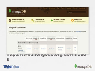 http://www.mongodb.org/download
s
 