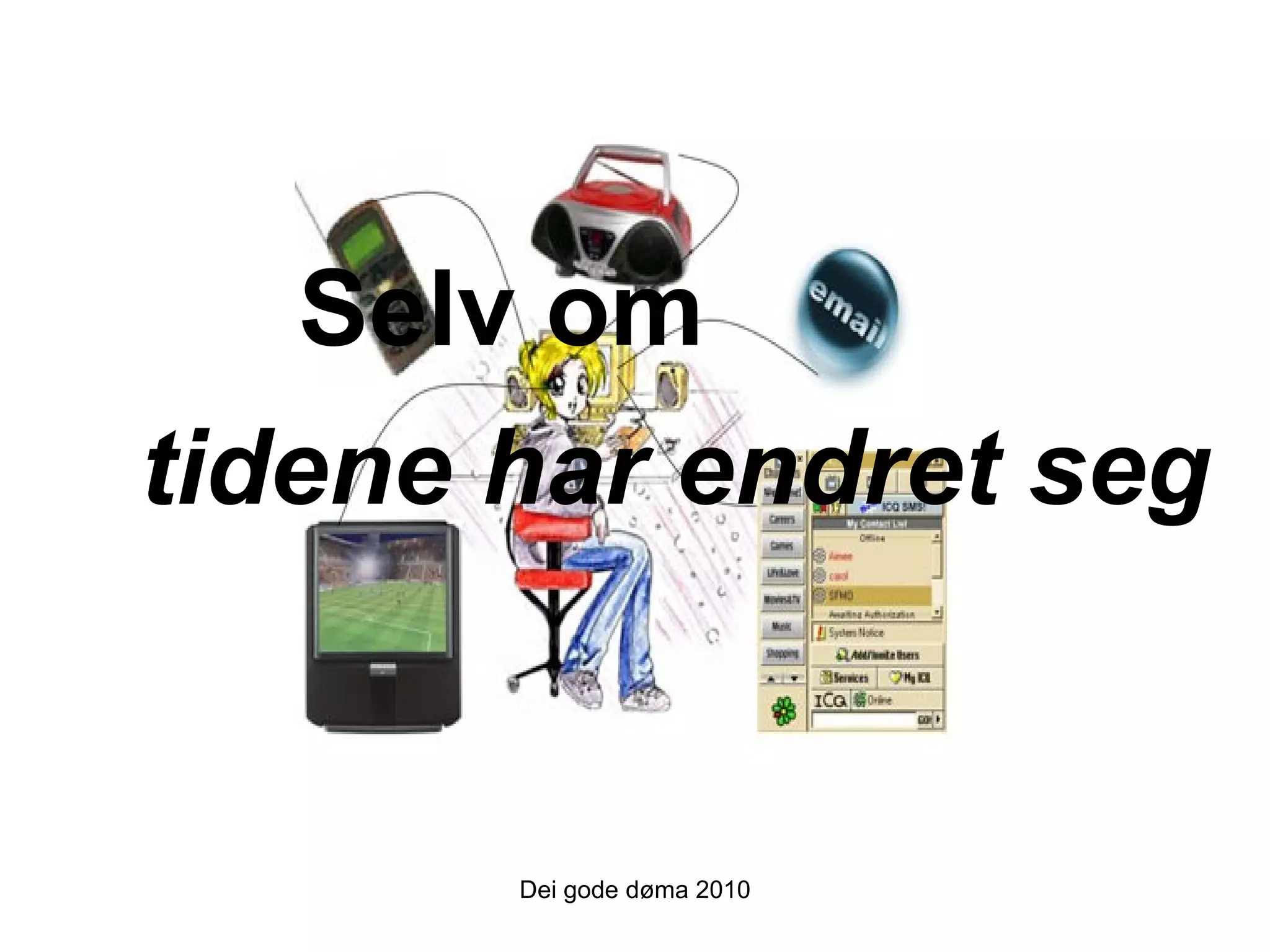 Dei gode døma 2010 Selv om tidene har endret seg 