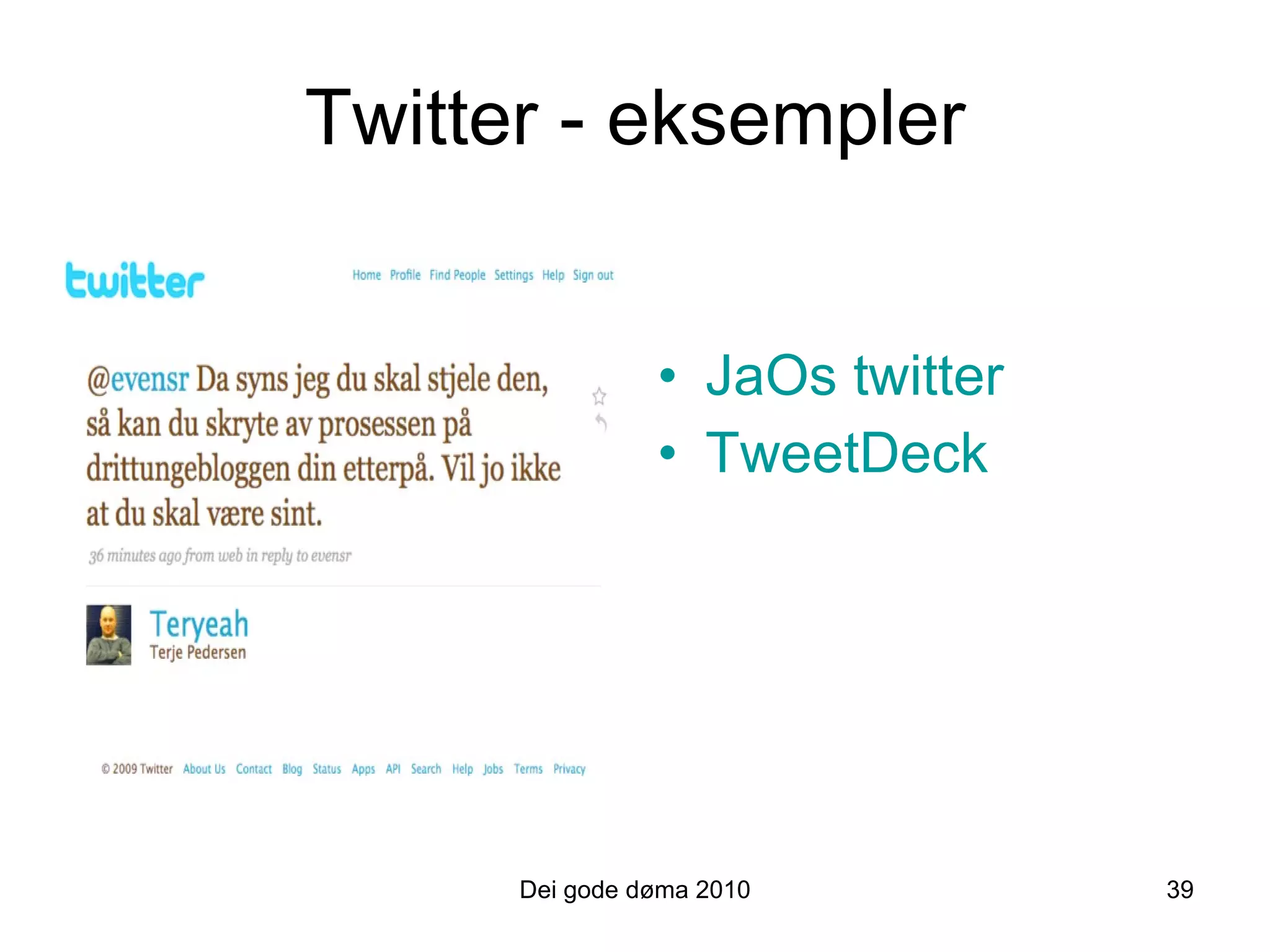 Twitter - eksempler JaOs twitter TweetDeck Dei gode døma 2010 39 