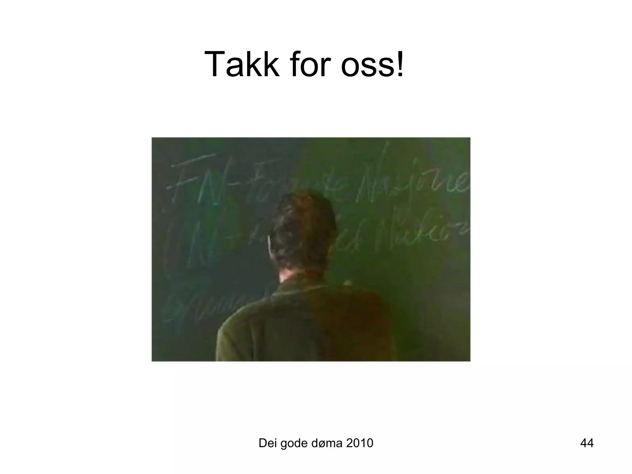 Takk for oss! Dei gode døma 2010 44 