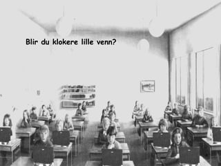 Dei gode døma 2010 `Blir du lønnsom lille venn? Blir du klokere lille venn? 