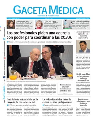 Volver al índice




                                               GACETA MEDICA
                                                       É
                                8 al 14 de abril de 2013
                                                                                                                       MEDICINA + INVESTIGACIÓN
                                                                                                                                             Año XI - nº 461                                                       www.gacetamedica.com

                                                       “Reclamamos una                                                                   “Falta una visión                                                 Más eficiencia en EECC,
                                                       financiación finalista”                                                           articulada del SNS”                                               pero peor reclutamiento
                                                       La consejera de Sanidad de                                                        La presidenta de Fenin, Margarita                                 Así se desprende de los resultados
                                                       Canarias, Brígida Mendoza, explica                                                Alfonsel, descarta que el FLA                                     del proyecto BEST, que analiza
@gacetamedicacom




                                                       las prioridades en salud | Pág. 5                                                 solucione la deuda | Pág. 10                                      estos datos desde 2004 | Pág. 24


                                                                                                                                                                                                                   Avances genéticos
                              Los profesionales piden una agencia                                                                                                                                                    aplicados a la
                                                                                                                                                                                                                       medicina
                              con poder para coordinar a las CC.AA.                                                                                                                                                  reproductiva
youtube.com/contenidossalud




                              ● Médicos y enfermeros presentan 85 medidas para garantizar la sostenibilidad del Sistema Nacional de Salud




                                                                                                                                                                                                                   Manuel Fernández, director IVI Sevilla.

                                                                                                                                                                                                                   Nuevas tecnologías como el
                                                                                                                                                                                                                   test ERA, que indica el
                                                                                                                                                                                                                   momento idóneo para la
                                                                                                                                                                                                                   implantación del embrión, o el
facebook.com/gacetamedica




                                                                                                                                                                                                                   test Nace, de diagnóstico pre-
                                                                                                                                                                                                                   natal no invasivo, protagoniza-
                                                                                                                                                                                                                   ron algunas de las conferencias
                                                                                                                                                                                                                   del V Congreso Internacional
                                                                                                                                                                                                                   IVI, que se celebró en Sevilla
                                                                                                                                                                                                                   entre el 4 y el 6 de abril. P. 17




                                                                                                                                                                                                                   Gesida pone el foco
                                                                                                                                                                                                                    en tuberculosis y
                                                                                                                                                                                                                        trastornos
                                                                                                                                                                                                                    neurocognitivos
en




                              Máximo González Jurado y Juan José Rodríguez Sendín expresaron su preocupación por la politización de la sanidad.
                                                                                                                                                                                                                   El Grupo de Estudio del Sida-
                              La Organización Médica Colegial                  ticas autonómicas y cuyas directri-              puesta en marcha de una central                                                    Seimc recoge en dos nuevos
                              y el Consejo General de Enferme-                 ces sean de obligado cumplimien-                 de compras, como ha propuesto el              Los sindicatos                       consensos cuestiones específi-
                              ría han presentado una batería de                to para los gobiernos regionales.                Gobierno central, o la aprobación               anuncian                           cas del tratamiento de la tuber-
                              medidas para garantizar la soste-                El nuevo organismo integraría a                  de la receta electrónica y la tarjeta                                              culosis y los trastornos neuro-
                              nibilidad del Sistema Nacional de                las diferentes administraciones, a               sanitaria únicas para todo el terri-
                                                                                                                                                                              movilizaciones                       cognitivos en los pacientes con
                              Salud. Entre las propuestas se                   los profesionales sanitarios y a los             torio nacional, como han reclama-             en todo el país                      VIH. Para los segundos, la
                              incluye la creación de una agencia               pacientes. El informe incluye tam-               do en más de una ocasión los pro-                     Página 8                     TAR que mejor penetra en el
                              estatal capaz de coordinar las polí-             bién otra serie de medidas como la               fesionales. Editorial y página 4                                                   sistema nervioso es clave. P. 18




                              Insuficiente autocuidado en la                                                                         La reducción de las listas de                                                    Reprograman
Sigue




                                                                                                                                                                                                                    células para curar
                              mayoría de consultas de AP                                                                             espera recobra protagonismo                                                        linfoma y
                              ● El 97% cree que reduce consultas innecesarias                                                        ● El pago por intervención, en el punto de mira                                     leucemia
                              Los profesionales sanitarios saben               cientes de los beneficios asociados                   La posibilidad de que los pacien-     ción. Por su parte, Galicia trabaja     Expertos del CRG logran trans-
                              de la importancia del autocuida-                 al autocuidado de la salud, y el 97                   tes paguen por intervención para      en un anteproyecto que permita          formar células cancerígenas
                              do, pero no tienen tiempo para                   por ciento opina que reduce con-                      evitar las listas de espera está      acortar los plazos de atención a        humanas de linfoma y leucemia
                              enseñárselo a sus pacientes. Así,                sultas innecesarias, 72 de cada cien                  generando polémica.Una vía que        los pacientes y contempla el            en células benignas. Intentan
                              aunque el 94 por ciento de los                   médicos reconocen que deberían                        el Hospital Sant Pau está implan-     hecho de que estos adelanten el         desarrollar un fármaco que
                              médicos y enfermeros son cons-                   enseñar más autocuidado. P. 16                        tando para lograr vías de financia-   importe de las operaciones. P. 6        reproduzca el efecto. P. 19
 