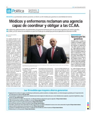 4|                                                                                                                                                                               GM - 8 al 14 de abril de 2013


                                                        Sanitaria +
              P
              Política                                  Profesional

ENCUESTA/ Los profesionales sanitarios presentan un informe con 85 medidas para garantizar la sostenibilidad del sistema


        Médicos y enfermeros reclaman una agencia
         capaz de coordinar y obligar a las CC.AA.
● Las diferentes administraciones, los profesionales y los pacientes formarían parte de este nuevo organismo con carácter ejecutivo
● La OMC y el CGE reiteran la necesidad de un pacto de Estado por la sanidad que permita la aplicación de reformas en el SNS
GM




     JUAN PABLO RAMÍREZ
     Madrid
                                                                                                                                                                              Apuesta por los
Los consejos generales de cole-
gios oficiales de médicos y enfer-
                                                                                                                                                                                genéricos
meros han presentado una batería                                                                                                                                              El informe incluye 11 medidas con
de 85 medidas para garantizar la                                                                                                                                              el objetivo de racionalizar el gasto
sostenibilidad del Sistema Nacio-                                                                                                                                             farmacéutico. Una de las medidas
nal de Salud. Los presidentes de la                                                                                                                                           más valoradas es la aplicación de
Organización Médica Colegial                                                                                                                                                  “una política agresiva de genéri-
(OMC) y del Consejo General de                                                                                                                                                cos”, según explicaron los especia-
Enfermería (CGE), Juan José                                                                                                                                                   listas. Otras propuestas hacen refe-
Rodríguez Sendín y Máximo                                                                                                                                                     rencia a la necesidad de ajustar las
González Jurado, han destacado                                                                                                                                                dosis de medicamentos al trata-
que la igualdad de derechos y la                                                                                                                                              miento prescrito, el copago excepto
garantía de accesibilidad del
                                                                                                                                                                              para grupos desfavorecidos o la
paciente en todo el territorio
                                                                                                                                                                              exclusión de la receta de fármacos
nacional se ha convertido en la
principal preocupación de los                                                                                                                                                 para problemas menores. “No se
profesionales, según el estudio ‘La                                                                                                                                           evalúa la eficacia de las tecnologías
alternativa de los médicos y los                                                                                                                                              sanitarias. Hacen falta profesiona-
enfermeros para garantizar la sos-                                                                                                                                            les con un bajísimo nivel de politi-
tenibilidad del Sistema Nacional                                                                                                                                              zación y un alto nivel de transpa-
                                       Los presidentes del Consejo General de Enfermería y de la Organización Médica Colegial, Máximo González Jurado y Juan José Rodríguez
de Salud’. La armonización de las      Sendín, durante la presentación del estudio.                                                                                           rencia”, añadió Rodríguez Sendín.
políticas de las comunidades debe
ser una prioridad. Una de las fór-     cia Española de Seguridad Ali-                tran iniciativas que ya ha presenta-          tas que más dudas despiertan son:          les”,explicó Rodríguez Sendín,que
mulas sería la creación de una         mentaria y Nutrición .                        do el Gobierno como la central de             menús para pacientes de mayor              reiteró la necesidad de un pacto
agencia estatal que coordine las          Rodríguez Sendín y González                compras u otras reclamaciones de              calidad de pago, definición de un          por la sanidad.“Todas las alternati-
políticas autonómicas.                 Jurado han insistido en que con               los profesionales como la receta              régimen de personal sanitario              vas para la sostenibilidad deben
   Este organismo integraría a “las    esta medida no pretenden que el               electrónica y la tarjeta sanitaria            público transferible a servicios           articularse desde el diálogo y el
Administraciones públicas, a los       Gobierno recupere las competen-               únicas en todo el país.                       públicos de gestión privada y la           consenso político, institucional,
profesionales sanitarios y a los       cias sanitarias, sino que se armoni-            La colaboración público-priva-              centralización y externalización de        profesional y social”,añadió.
pacientes”,ha explicado González       cen las políticas.“La descentraliza-          da es la segunda medida peor valo-            todos los servicios no asistenciales.         Para la elaboración de la encues-
Jurado. El presidente del CGE ha       ción ha sido positiva y ha mejorado           rada de las 85, aunque recibe un                Los profesionales han denuncia-          ta, se ha contado con la opinión de
instado al Gobierno a la aproba-       el acceso a la sanidad,pero no se ha          aprobado gracias al apoyo de los              do estas 85 medidas choca con la           4.508 médicos, 2.724 enfermeros y
ción de una ley que regule esta        hecho de una forma ordenada”.                 expertos. La congelación de nue-              politización de la sanidad. “No            2.000 ciudadanos, así como con 80
agencia y que obligue a las comu-         Pero la creación de esta agencia           vas infraestructuras sanitarias               puede ser que los políticos decidan        expertos, entre los que se encon-
nidades a seguir sus directrices y     es sólo una de las 85 medidas.                hasta 2020 recibe la valoración               cuando se hacen las mamografías.           traban ex ministros de Sanidad,
ha citado como ejemplo la Agen-        Entre las propuestas se encuen-               más bajas. Las otras tres propues-            Es una cuestión de los profesiona-         gestores y ex directivos sanitarios.



                                           Las 10 medidas que mayores ahorros generarían
     ● Implantación de un sistema de compras centralizado para medicamentos, productos sanitarios y tecnología sanitaria, con criterios homogéneos aprobados por el Consejo Interterrito-
       rial. Podría generar un ahorro del 29,7 por ciento.
     ● Armonización de Competencias sanitarias de las Administraciones locales (régimen de colaboración marco con las Administraciones regionales y supresión de duplicidades y solapa-
       mientos): 27,7 por ciento de ahorro.
     ● Agencia Estatal Única de Calidad, Alta Inspección y Acreditación del Sistema (Supresión de agencias regionales) : 26,3 por ciento de ahorro.
     ● Cobro de las prestaciones sanitarias a extranjeros y a terceros: 24,4 por ciento de ahorro.
     ● Política agresiva en materia de medicamentos genéricos: 23,9 por ciento de ahorro.
     ● Receta electrónica única para el Sistema Nacional de Salud: 23,3 por ciento de ahorro.
     ● Desarrollar y potenciar los centros asistenciales de media y larga estancia con el objeto de disminuir la estancia en los centros asistenciales de agudos: 22,9 por ciento de ahorro.
     ● Ajustar las dosis de medicamentos al tratamiento prescrito: 22,8 por ciento de ahorro.
     ● Garantizar la continuidad asistencial: área única y coordinación entre los diferentes niveles de asistencia: 22,3 por ciento de ahorro.
     ● Eliminación por Ley de las peonadas: 21,9 por ciento de ahorro.
 