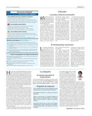 Volver al índice

GM - 8 al 14 de abril de 2013                                                                                                                                                            Opinión | 3


                            Información en NetSalud                                                                                      Editoriales
                Disponible en: www.netsalud.es | AppStore
                                                                                                                   Cansados, exhaustos y hastiados
   Gaceta Médica información adicional en NetSalud

                                                                                          85
                                                                                                    medidasconcretasyun          materializarse porque importa            Y es que la crisis ha sacado a la
   El gasto sanitario público por habitante baja un 2 por ciento                                    bloque conjunto. Así se      más la lucha partidista que la        luz las vergüenzas del sistema.
   Sólo uno de cada tres españoles hace un buen uso de la medicación prescrita                      presentaron médicos y        salud de los ciudadanos.              Los profesionales acusan a la
   Se triplica la incidencia de enfermedad inflamatoria intestinal en niños en España     enfermerosantelaopiniónpública,          La OMC y el CGE han dado            politización de los males y temen
   Un metabolito del Omega 3 podría ser utilizado en el tratamiento oncológico            con una imagen de unidad que sin       un golpe más sobre la mesa para       lo que está por venir sino se
                                                                                          duda beneficia al sector.              decir que están dispuestos al diá-    ponen coto. Y no están desenca-
           Gaceta Médica edición Madrid                                                      Los profesionales sanitarios        logo y que sus propuestas, sopor-     minados, el informe ‘Visión de la
   Madrid renueva 3 meses más los contratos eventuales de los facultativos                están cansados. Cansados de que        tadas por la opinión de médicos,      crisis de la Sanidad Pública en
   Los precios de especializada bajan 27 euros por consulta                               las medidas que directamente se        enfermeros, ciudadanos y exper-       España’, de la Fundación Salud,
   González augura un ahorro “muy importante” en el Puerta de Hierro                      adoptan, porque apenas ya se           tos, no pueden caer en saco roto y    Innovación y Sociedad vaticina
   Pablo de la Cueva: “No sabemos qué queratosis actínicas malignizarán”                  ponen encima de la mesa, cerce-        que, hoy piden, pero que mañana       un futuro marcado por una
           Gaceta Médica edición Catalana                                                 nen poco a poco el Sistema             exigirán amparados además por-        medicina para ricos y otra para
                                                                                          Nacional de Salud que han con-         que las medidas que plantean no       pobres, la aparición de barreras
   Els usuaris dels serveis sanitaris públics catalans qualifiquen amb un notable
                                                                                          tribuido a construir. Exhaustos        son nuevas, muchas de ellas son       de acceso al uso adecuado de los
   El 28% de les unitats hospitalàries de referència de l’Estat es troben a Catalunya
                                                                                          de que no se cuente con su opi-        reivindicaciones históricas que       recursos para quienes tengan
   Bellvitge lidera diverses línies de recerca de ELA
   Girona treballa amb l’objectiu de reduir els ingressos hospitalaris en crònics
                                                                                          nión para adoptarlas y de que          han ido pasando como la falsa         mayor necesidad, el aumento de
                                                                                          todas tengan una visión cortopla-      moneda de mano en mano por            las listas de espera y la restricción
                                                                                          cista y hastiados de promesas          los diferentes ministros de Sani-     en el acceso a tratamientos com-
 Noticias más leídas en                                                                   políticas que nunca llegan a           dad.                                  plejos de alto coste.
 GM Las organizaciones sindicales anuncian movilizaciones contra los recortes
 GM La Agencia Estatal de Investigación entrará en funcionamiento a finales de año
 GM El ICOMEM modifica sus estatutos para acabar con las presiones de las entida-
    des privadas
                                                                                                                      El ‘benchmarking’ autonómico
 GM El sector sanitario y de servicios sociales suprimió más de 173.000 empleos en


                                                                                          L
    los últimos 12 meses
                                                                                                 a situación actual del pano-    los PAC que inició su vecina Casti-   conseguido en tiempo récord el
 GM Las TIC ahorran costes y favorecen el rol del paciente más activo e informado                rama sanitario es como un       lla La Mancha.                        desacuerdo de médicos, farma-
 GM Sanidad de Madrid insiste en que no busca cambiar el modelo sanitario sino                   catálogo donde hay varie-          Hay cierto revuelo porque          céuticos e industria.
    gestionarlo de forma eficiente                                                        daddeopcionesparaelegir.Lasco-         otras medidas adoptadas no               Planteamientos que ponen en
                                                                                          munidades autónomas empiezan           sean contagiosas. Es el caso de       jaque a la administración central,
                                                                                          a hacer benchmarking con las medi-     las subastas de fármacos andalu-      como muestra el hecho de que ya
          Tweets más populares de @gacetamedicacom
                                                                                          dasdeajusteadoptadasporsuscoe-         zas, cuyo efecto está siendo ade-     están en el Tribunal Constitucional
   El @ICOMEM_Oficial ratifica la modificación de sus estatutos para acabar con las       táneas.Elefectocontagiosehavisto       más menor que el esperado, ya         los dos euros por receta, las subas-
   presiones de las entidades privadas
   Los médicos valencianos acusan a la @gva_sanitat de eliminar la libertad de pres-
                                                                                          con claridad con el euro por receta    que en algunos casos las empre-       tas andaluzas y no es descabellado
   cripción                                                                               catalán,queaMadridleparecióuna         sas adjudicatarias no han podido      pensar que lo estará el texto valen-
   Las CC.AA. se preparan para aplicar la nueva estrategia @sanidadgob                    buena idea, aunque no fue de la        hacer frente al abastecimiento y      ciano, si no hay marcha atrás. Una
   Innovación en la docencia y calidad en la formación                                    mismaopiniónelGobiernocentral.         se está dispensando como antes        lástima que las autonomías no se
   600 profesionales se benefician de la formación del ‘Programa Pancreatic’              TambiéngustóaIgnacioGonzález           de que entraran en vigor, o del       apliquen con más frecuencia
   @sepdigestiva
                                                                                          elmodeloAlziraylasEBAscatala-          Real Decreto de farmacia de la        aquello de cuando las barbas de tu
   El gasto sanitario público por habitante registra un descenso del 2%
                                                                                          nas y a Castilla y León el cierre de   Comunidad Valenciana que ha           vecino veas cortar...




H
          ay cosas que en la Sanidad española parece que están                                                                             como estaba cantado que iba a suceder.
          gafadas. Una de ellas son las nuevas fórmulas de ges-
                                                                                          La radiografía                                   El decreto Castrodeza, como se ha
          tión:suimplantaciónenEspañahaestadosiemprero-                                                                                    dado en llamar el que hoy circula, tam-
deadademiltropiezos,enredosydificultades.Tantoesasí,que                             El registro imposible de                               poco tiene visos de prosperar. Harto de
suexpansiónatodoelterritoriosehaconvertidoprácticamente                                                                                    los coqueteos que el director general
en un imposible. La otra es el llamado Registro de Profesiona-
                                                                                          profesionales                                    mantiene con los médicos en lo que
                                                                                                                                                                                           Sergio
les. Resulta increíble que en pleno 2013, en la era de los Ipads,        nar el tan ansiado registro. Un intento más tímido fue prota-     atañe a la prescripción alternativa, el         Alonso
las comunicaciones instantáneas y las redes sociales, la Admi-           gonizado en su momento por Elena Salgado desde Sanidad,           Consejo General de Enfermería que
nistración española no sepa aún con exactitud cuántos trabaja-           pero la Organización Médica Colegial (OMC) de Isacio              preside Máximo González Jurado ha destripado el texto y
dorestieneasucargo,sudistribuciónentreespecialidadesoda-                 Siguero y Juan José Rodríguez Sendín no acometió la tarea,        ve fallos clamorosos por todas partes. Según el Consejo, el
tos tan elementales como la edad media por categorías y las re-                                                                            decreto enmascara una invasión de competencias propias de
tribuciones que percibe cada una de ellas.
   La negligencia tiene varios culpables: por un lado, la atá-
                                                                                   Preguntas sin respuesta                                 los colegios, y vulnera leyes tan importantes como la de pro-
                                                                                                                                           tección de datos o la propia Ley de Colegios Profesionales.
vica inoperancia del Ministerio de Sanidad, que en recursos               ¿Qué especialistas médicos de varios hospitales de Sevilla          La andanada de González Jurado no es baladí. Con el
humanos ha hecho desde hace muchos años una absoluta                      están que arden con la consejera María Jesús Montero?            rechazo de la enfermería y el de otras profesiones, el decreto
dejación de funciones con el argumento de que compete a                                                                                    nace abocado al más absoluto de los fracasos, si es que tenía
las autonomías efectuar tal tarea al parecer hercúlea, al estar           ¿Contemplaba el SAS poner a un superior por encima de            algún viso de prosperar en la compleja y a veces absurda
transferidas las competencias. Por otro, las propias Conse-               todos ellos?                                                     España autonómica. Llama la atención que Sanidad no
jerías de Salud, celosas siempre de proporcionar estadísti-                                                                                hubiera atendido antes las reivindicaciones de este colectivo
cas en lo que compete a su ámbito de gestión, porque a                    ¿Quién se está lucrando en el Colegio de Médicos de              y su bisoñez a la hora de dar por hecho que una norma de tal
veces no resisten comparaciones, porque a veces pueden                    Madrid a través de la llamada Plataforma de Prescripción         calibre, incapaz de ver la luz desde tiempos inmemoriales,
ser utilizadas por Hacienda para efectuar recortes y porque               Segura? ¿A quién pertenece la página web eprescrip-              pudiera salir adelante sin apoyo sanitario. El registro es fun-
a veces es preferible no saber para así no actuar. Entre                  ción.com?                                                        damental para poder planificar correctamente las necesida-
medias de la desidia, ha merodeado siempre el complejo                                                                                     des futuras de recursos humanos y asegurar una distribu-
mundo de las corporaciones profesionales y los sindicatos,                ¿Qué mujer médico que dice ser crítica con la Consejería         ción coherente, pero todo apunta a que Sanidad tendrá que
celosos como las autonomías en todo lo que atañe a sus                    de Madrid apenas cumple sus funciones en el hospital en          dar de nuevo un rodeo si pretende realmente que esta herra-
intereses particulares.                                                   el que tiene plaza gracias a una dispensa de esa misma           mienta básica de gestión empiece a funcionar.
   Pues bien, el Ministerio actual ha sorprendido a propios y             Consejería?
a extraños al descolgarse con un real decreto para confeccio-                                                                                                Sergio Alonso es redactor jefe de ‘La Razón’
 