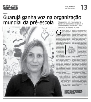 Diário Oficial
            GUARUJÁ
                                                        terça-feira
                                                        8 de maio de 2012
                                                                                           13
                omep


                Guarujá ganha voz na organização
                mundial da pré-escola    A Cidade tem três integrantes no
                                         órgão que representa a educação da
                                         primeira infância, entre elas a nova
                                         presidente da Baixada Santista
Pedro Rezende




                                     G
                                                   uarujá integra a tecerá a primeira reunião de
                                                   nova diretoria da trabalho do novo grupo. “O ob-
                                                   Organização Mun- jetivo desse primeiro encontro é
                                                   dial para Educação traçar as metas de atuação para
                                     Pré-escolar (Omep) da Baixada o ano de 2012, além de cuidar
                                     Santista. A eleição aconteceu das questões burocráticas que
                                     no último dia 25, no Centro de envolvem a organização do
                                     Atividades Integradas de San- órgão”, disse Regina Lúcia
                                     tos (Cais). A partir de agora, o      A ideia de realizar a reu-
                                     órgão regional, que retomou nião em Guarujá faz parte de
                                     as atividades, será dirigido pela uma das ações da nova direto-
                                     professora Regina                               ria da Omep para
                                     Lúcia Rodrigues,                                promover a inte-
                                     coordenadora da                Posse            gração e troca de
                                     Pré-escola, da Se-          acontece            experiência entre
                                     cretaria Munici-                                os municípios da
                                     pal de Educação.         nesta quarta- Baixada Santista.
                                         O Município              feira (9)          Para tanto, cada
                                     também garantiu                                 reunião será re-
                                     a participação de                               alizada em uma
                                     mais dois membros na Omep: cidade diferente.
                                     a diretora de Educação Infan-         “Queremos conhecer a
                                     til da Prefeitura, responsável realidade da Educação Infantil
                                     pelo Conselho Técnico; e a da escola pública e privada de
                                     coordenadora dos Neims, todos os municípios integran-
                                     Edna da Silva Costa, que, a tes. Quem recebe apresenta
                                     partir de agora, responde pelo suas propostas, concepções e
                                     Conselho Fiscal. A nova dire- diretrizes. Já quem visita tem
                                     toria do órgão também conta a oportunidade de aprender e
                                     com representantes do ensino contribuir com novas ideias
                                     público, particular e superior que potencializem as ações
                                     e da sociedade civil dos nove em andamento”, explicou a
                                     municípios da região.              presidente eleita da Omep.
                                         A posse da nova diretoria         Com isso, a nova diretoria
                                         acontece nesta quarta-feira da Omep espera fortalecer
                                             (9), às 14 horas, no Nú- o órgão. “Esperamos captar
                                               cleo de Educação In- bons exemplos de profissio-
                                                fantil (Neim) Marina nais que desenvolvem práticas
                                                 Daige, localizado na inovadoras na Educação In-
                                                  Rua Pardal, 340 – fantil e, desta forma, investir
                                                    Jardim dos Pássa- neste segmento atendendo as
                                                     ros. Na ocasião, necessidades locais”, frisou
                                                      também acon- Regina Lúcia.



                                                       A partir de agora, o órgão regional, que
                                                       retomou as atividades, será dirigido pela
                                                       professora Regina Lúcia, coordenadora
                                                       da Pré-escola, da Seduc
 
