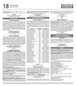 18                    terça-feira
                      8 de maio de 2012
                                                                                                                                                                            Diário Oficial
                                                                                                                                                                             GUARUJÁ
ASSOCIAÇÃO DOS IDOSOS, PENSIONISTAS                                    através do telefone 3342 6361 ou pelo e-mail: educa.ead@gua-            Recursos Humanos – (térreo - sala 33), desta Prefeitura Munici-
                                     SAÚDE/SEDESC 11/05/2012   10:30
DE VICENTE DE CARVALHO                                                 ruja.sp.gov.br - falar com a Professora Responsável Técnico, Lise-      pal – Paço Raphael Vitiello, sito à Av. Santos Dumont, nº. 640,
CRECHE COMUNITÁRIA CRIANÇA ESPERANÇA    SEDUC     11/05/2012   11:00   te Costa ou Professora/Tutora Ana Lucia Othoni Faria.                   Santo Antônio, das 12 às 16 horas, para fins de contratação.
                                                                                           Guarujá, 02 de maio de 2012                                          Guarujá, 07 de maio de 2012
                           Ida Righi                                                             Luciana Salituri                                                         Flavio Poli
            Presidente da Comissão de Fiscalização                             Diretora de Programas Estratégicos Educacionais                                 Diretor de Gestão de Pessoas
                das Entidades de Terceiro Setor                                                                                                                            ADM GP
                                                                                         administração                                                                       fagm
                       educação
                                                                                          EDITAL DE CONVOCAÇÃO                                                    EDITAL DE CONVOCAÇÃO
                   EDITAL DE CONVOCAÇÃO                                Ficam os servidores abaixo relacionados, convocados a darem             A Prefeitura Municipal de Guarujá, Estado de São Paulo, através
A Associação de Pais e Mestres da E M Dr. Gladston Jafet, serve-       ciência em documentos de seu interesse, indicados na coluna             da Secretaria Municipal de Administração, convoca o Sr. ISAIAS
se do presente edital para convocar pais, professores, alunos          respectiva. Favor comparecer no Recursos Humanos da PMG, no             DOMINGUES DA SILVA – prontuario nº 13.779, para que no
maiores de idade e funcionários para a Assembleia Geral a ser          Paço Raphael Vitiello, Av. Santos Dumont nº 640 – térreo – sala         prazo de três (03) dias úteis a contar da publicação deste, com-
realizada aos nove dias do mês de maio de dois mil e doze, às          33, de segunda a sexta-feira, das 12 às 16 horas. O documen-            pareça junto a Diretoria de Gestão de Pessoas (2º andar), desta
dezoito horas em primeira chamada e às dezoito horas e trinta          to estará à disposição pelo período máximo de 10 (dez) dias,            Prefeitura Municipal, sito a Av. Santos Dumont, n° 640, Santo
minutos em segunda chamada, em uma das dependências des-               a partir desta publicação, após o qual será encaminhado para            Antônio, no horário das 8 às 12 horas e das 15 às 18 horas para
ta Unidade Escolar, situada à Rua João Luiz da Silva nº 03 – Vila      arquivo.                                                                tomar ciência do que foi decidido no processo administrativo nº
Lígia, Guarujá/SP para tratar da seguinte ordem do dia: Delibera-                                                                              29.345/2011, em razão de vosso pedido de reconsideração.	
                                                                                       NOME              PRONTUÁRIO       DOCUMENTO
ção das verbas: Convênio Prefeitura, PDE Escola, Mais Educação                                                                                 O não comparecimento no prazo estipulado implicará em medi-
                                                                       Adriane Aparecida de Oliveira        16.073    Processo nº 12832/2012
e Recursos Próprios.                                                   Ana Paula Rodrigues da Silva         13.682    Processo nº 10731/2012   das administrativas que a Administração Publica julgar legal.
                  Guarujá, 03 de maio de 2012.                         Antonio Pereira de Araujo Filho       6.343    Processo nº 12947/2012                    Guarujá, 03 de maio de 2012.
                 Cibeli Souza do Nascimento                            Carlos Alberto Vieira Costa          13.323    Processo nº 12501/2012                               Flavio Poli
                 Diretora da Unidade de Ensino                         Carlos Clay dos Santos Calista       13.325    Processo nº 12504/2012                     Diretor de Gestão de Pessoas
                           Pront.: 8335                                Charrye Domingues                    19.061    Processo nº 11985/2012

                    EDITAL DE CONVOCAÇÃO
                                                                       Daniela Souza do Amaral
                                                                       Daniela Souza do Amaral
                                                                                                            12.833
                                                                                                            12.833
                                                                                                                      Processo nº 11908/2012
                                                                                                                      Processo nº 11887/2012
                                                                                                                                                        desenvolvimento
A Direção da E.M. “Profª Dirce Valério Gracia” convoca todos os        David Pimentel Batista               14.133    Processo nº 12503/2012         econômico e portuário
membros eleitos da Associação de Pais e Mestres do ano vigen-          Eduardo Cavalcante Silvestre         11.883    Processo nº 12596/2012
                                                                       Eduardo Santos Oliveira              13.351    Processo nº 12502/2012                           Convocação
te para a Assembleia Extraordinária a ser realizada aos nove dias                                                                              Pelo presente ficam convocados os membros titulares e su-
                                                                       Eliane Cristina Machado Mattos       11.871        Requerimento
do mês de maio de dois mil e doze, às dezoito horas e trinta mi-                                                                               plentes da Comissão Municipal de Emprego para a reunião
                                                                       Elias Jose da Silva                  13.355    Processo nº 12521/2012
nutos em primeira chamada, e às dezenove horas em segunda                                                                                      ordinária, que será realizada no dia 15 de Maio de 2012, às 10
                                                                       Elisangela Rodrigues Nascimento      14.140    Processo nº 12528/2012
chamada, nas dependências desta Unidade Escolar, situada à Av.         Emiraldo Areu Pereira                13.612    Processo nº 06872/2012   horas, na Casa dos Conselhos, sito à Rua Montenegro, 455 –
Dom Pedro I nº 340 – Jardim Tejereba - Guarujá / SP, para tratar       Everton Sant'ana                     13.363    Processo nº 12841/2012   Centro – Guarujá.
da seguinte ordem do dia: Posse da diretoria financeira da APM         Francisca de Assis Silva Santos      11.042        Requerimento                           Guarujá, 7 de Maio de 2012.
pela vice diretora financeira, por vacância do referido cargo.         Heloisa Aparecida C. Dias            10.386        Requerimento                                Raphael da Silva
                   Guarujá, 23 de abril de 2012                        Irene Weller de Holanda              12.537        Requerimento                       Secretário Executivo Com-Emprego
           Magna Cristina dos Santos Araújo Gracia                     Isaurina Cavalcante Barreto           6.951    Processo nº 12778/2012
                 Diretora da Unidade de Ensino                         Joao Oliveira dos Santos             11.761    Processo nº 08642/2012
                          Pront.: 13270                                Jose Edesio dos Santos               12.718    Processo nº 12800/2012                             saúde
                                                                       Jose Xavier Batista                  17.873    Processo nº 12113/2012
                                                                       Jose Xavier Batista                  17.873    Processo nº 12117/2012   Comunicado de 08/05/2012, conforme disposto no CAPITU-
                  COMUNICADO: CURSO EAD                                                                                                        LO VI, Artigo 14, da Portaria CVS Nº. 04 DE 21/03/2011.
                                                                       Marcia Maria dos Santos               5.389        Requerimento
           “Avaliação Escolar: Conflitos e Desafios.”                                                                                          A CHEFE da DIVISÃO DE VIGILÂNCIA SANITÁRIA comunica o De-
                                                                       Marcio Rodrigues Chaves              11.725    Processo nº 06587/2012
O Projeto Educa/EAD (Ensino à distância) da Secretaria Munici-         Marco Antonio de Melo                15.036    Processo nº 12962/2012   ferimento de Licença de Funcionamento e Cadastro Estadual
pal de Educação de Guarujá com o objetivo de oferecer espaço           Maria Ester Alves da Silva            5.272    Processo nº 12844/2012   DE VIGILÂNCIA SANITÁRIA dos estabelecimentos abaixo rela-
virtual de aprendizagem e reflexão a respeito da Avaliação no          Maria Ester Alves da Silva            5.272    Processo nº 12845/2012   cionados, por estarem de acordo com as normas técnicas, sen-
Processo Educacional, convida prioritariamente os profissio-           Maria Eulalia Casado Fernandes       13.896    Processo nº 21085/2011   do que os responsáveis assumem cumprir a legislação vigente
nais da Rede Municipal de Guarujá: professores, supervisores,          Maria Jacinta Fordelone de Sá         3.371    Processo nº 12769/2012   e observar as boas práticas referentes às atividades prestadas,
diretores, orientadores de ensino, equipe pedagógica e haven-          Mario Alberto da Cruz                13.455    Processo nº 12505/2012
                                                                                                                                               respondendo civil e criminalmente pelo não cumprimento de
do disponibilidade de vagas demais profissionais de educação           Paulo Roberto Morgado                12.464    Processo nº 12532/2012
                                                                                                                                               tais exigências, ficando inclusive sujeito ao cancelamento do re-
das redes estaduais e particulares, para participarem do curso a       Rita de Cassia Gomes                 13.754    Processo nº 12931/2012
                                                                                                                                               ferido DOCUMENTO.
distância: “Avaliação Escolar: Conflitos e Desafios.”                  Sandra Regina dos Santos             11.573    Processo nº 12655/2012
O curso objetiva reflexões para a compreensão da avaliação es-         Thiago de Oliveira Ferandes          17.117    Processo nº 12964/2012
                                                                       Valeria Monteiro da Silva Bento      11.072    Processo nº 12952/2012   01. Comunicado de DEFERIMENTO DE LICENÇA SANITÁRIA
colar como um feedback para o avanço e emancipação pedagó-                                                                                     No. Protocolo: 25033/2011
                                                                       Venus Mas de Oliveira                16.540    Processo nº 12350/2012
gica, visando melhorar a qualidade do processo de ensino e de                                                                                  Data de Protocolo: 06/09/2011
aprendizagem, ou seja, levar o professor a identificar e refletir                                  Flavio Poli                                 No. CEVS: 351870101-863-001004-1-2
sobre as abordagens de avaliação, elucidar a importância do co-                           Diretor de Gestão de Pessoas                         Data de Vencimento:04/04/2013
legiado escolar neste processo, utilizando os instrumentos de                                                                                  Razão Social: CENTRO MÉDICO CAVALCANTE LTDA.
avaliação de forma adequada.                                                              EDITAL DE CONVOCAÇÃO                                 CNPJ/CPF: 014.077.116/0001-33( )
Pré-inscrições: 09/05/12 a 13/05/12 (on-line) por meio do en-          A Prefeitura Municipal de Guarujá, Estado de São Paulo, através         Endereço: RUA BUENOS AIRES,352 VILA MAIA
dereço: http://ead.guaruja.sp.gov.br:85 opção cursos > cursos          da Secret. Mun. de Administração - ADM, convoca os candida-             Município: GUARUJÁ                 CEP: 11410-010 UF: SP
com inscrições abertas > inscrição. Ou pelo site da Prefeitura de      tos abaixo relacionados em Cadastro Reserva do Processo Se-             Resp. Legal: ILZA TENORIO CAVALCANTE
Guarujá www.guaruja.sp.gov.br no link Serviços on line – En-           letivo Simplificado de Análise de Currículos, Edital nº.002/2011        CPF: 098.017.848-73
sino a Distância, clicando em cima você tem acesso a página            – SEDUC – PROGRAMA SEGUNDO TEMPO – PST, para a função                   Resp. Técnico: CESAR AUGUSTO
do teleduc para fazer sua inscrição.                                   de COORDENADOR DE NÚCLEO, conforme o que foi decidido                   CPF: 029.127.208-85
Início do curso: 15 de maio de 2012 - Número de vagas: 60 -            no Processo Administrativo nº.12790/2012:                               CBO: 06110 Conselho Prof: CRM       No. Inscr.: 63.776
Duração do Curso: 40 horas                                                                                                                     UF: SP
                                                                        CLASSIF.   Nº. INSCR                 NOME DO CANDIDATO
O curso tem certificação de 40 horas para todos os cursistas que          35           59      BRUNO HENRIQUE CORREA DE PAULA
realizarem 75% das atividades e entregarem no prazo determi-              36           55      SILVIA REGINA OLIVEIRA TOTARO                   02. Comunicado de DEFERIMENTO DE LICENÇA SANITÁRIA
nado pelo tutor, a ACC (Atividade de conclusão).                          37           53      SIDNEY JEAN DA SILVA                            No. Protocolo: 15702/2011
Não serão aceitas inscrições com os dados cadastrais incom-                                                                                    Data de Protocolo: 30/05/2011
pletos. É importante citar sua Unidade de Ensino, bem como             Os candidatas acima mencionadas, deverão comparecer no pra-             No. CEVS: 351870101-477-000118-1-9
nas informações adicionais, sua profissionalização e tudo que          zo de 2 (dois) dias úteis 08 e 09/05/2012 (3ª e 4ª. feira), junto ao    Data de Vencimento:04/04/2013
julgar necessário. Estamos à disposição para qualquer dúvida
 