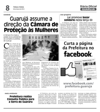 8              terça-feira
                  8 de maio de 2012
                                                                                                                                                                    Diário Oficial
                                                                                                                                                                     GUARUJÁ
condesb                                                                                                                      eno gregório


   Guarujá assume a                                                                                                                   Lar promove bazar
                                                                                                                                    solidário nesta terça (8)

direção da Câmara de
                                                                                                                                A Prefeitura, por meio da          adulto e infantil, tanto masculino
                                                                                                                             Secretaria Municipal de Desen-        como feminino, serão comercia-
                                                                                                                             volvimento Social e Cidadania,        lizados ao custo mínimo de R$ 2
                                                                                                                             apoiará o “Brechó Solidário”,         e máximo de R$ 15, para ajudar


Proteção às Mulheres
                                                                                                                             que acontecerá hoje, das 8h30 às      a população carente. Todo valor
                                                                                                                             15 horas, no Lar Residencial para     arrecadado será revertido em
                                                                                                                             Idosos Eno Gregório Antunes           benfeitorias ao Lar, que tem 25
                                                                                                                             (Rua Cerqueira César, 105 – Vila      idosos residentes.
                                                                                                                             Áurea), entidade subvencionada            Outras informações podem
A Câmara foi criada a
                                    Ana Paula Ordoñez




                                                                                                                             pela Administração Municipal.         ser obtidas pelo telefone 3342-
pedido da ex-presidente                                                                                                         Roupas e calçados seminovos,       9003, com Rosângela Celestino.
do Conselho e prefeita
de Guarujá

                                                                                                                                  Curta a página
C
           om o intuito de ga-
           rantir a proteção dos

                                                                                                                                 da Prefeitura no
           direitos das mulheres
           foi criada a Câmara
Temática Especial de Políticas
Públicas para Mulheres, que faz
parte do Conselho de Desen-
volvimento da Baixada Santista
(Condesb). A Câmara foi criada a
pedido da ex-presidente do Con-
selho e prefeita de Guarujá.
    A primeira reunião aconteceu
na manhã da última segunda-
feira (7), nas dependências da                      para Mulheres, da Secretaria        diagnóstico da situação das
Agência Metropolitana da Baixa-                     Municipal de Desenvolvimento        mulheres nas nove cidades
da Santista – Agem, em Santos.                      Social e Cidadania.                 que formam a Costa da Mata
Além de representantes da Agem                          "A proposta de criar a Câ-      Atlântica.
e poder público da Guarujá, a                       mara Temática para defender os          A Câmara Temática foi cria-
reunião contou com a presença                       direitos das mulheres veio da de-   da com o objetivo de ampliar os
de representantes das cidades de                    manda de ter um órgão composto      debates sobre políticas públicas e
Bertioga, Cubatão, Peruíbe, Praia                   de especialistas para promover      serem definidas prioridades que
Grande e ainda, das Secretarias                     a igualdade entre mulheres e        garantam às mulheres maiores di-
de Estado de Desenvolvimento                        homens e de combate à discrimi-     reitos e oportunidades. Também
Metropolitano; Desenvolvimento                      nação", explicou Eugênia.           para realizar um diagnóstico da
Social; Saúde e, da Pessoa com                          Em pauta, foi proposto um       situação das mulheres na Região
Deficiência.                                        levantamento dos serviços ofe-      Metropolitana da Baixada Santis-
    Na ocasião, a Cidade assumiu                    recidos pelos municípios em         ta, além de mudar o patamar de
a Coordenadoria da Câmara,
liderada por Eugênia Lisboa,
                                                    atenção às mulheres; propostas
                                                    que foram apresentadas a ou-
                                                                                        compreensão da sociedade sobre
                                                                                        o tema políticas para mulheres            www.facebook.com/
que também faz parte da Coor-
denadoria de Políticas Públicas
                                                    tros órgãos pelas cidades, que
                                                    servirão para a elaboração do
                                                                                        e a promoção dos direitos das
                                                                                        mulheres.                                  prefeitura.guaruja

  meio ambiente                                                                       A Prefeitura, por meio da          acontece no próximo dia 12 de           participar os órgãos ambientais,
                                                                                  Secretaria Municipal do Meio           maio, às 9h30, no Auditório da          entidades públicas federais, esta-
        Prefeitura realiza                                                        Ambiente, realiza uma consulta
                                                                                  pública para discussão da propos-
                                                                                                                         Sasip, que fica na Estrada Guaru-
                                                                                                                         já-Bertioga, Quilômetro 17,5.
                                                                                                                                                                 duais e municipais, Organizações
                                                                                                                                                                 Não-Governamentais (ONGs),
      Consulta Pública para                                                       ta de criação da Área de Proteção
                                                                                  Ambiental (APA) da Serra do
                                                                                                                            A ação do poder público está
                                                                                                                         em cumprimento ao Artigo 22º
                                                                                                                                                                 proprietários de terras, represen-
                                                                                                                                                                 tantes dos setores empresariais, as-
       a Serra do Guararu                                                         Guararu, na região conhecida
                                                                                  como Rabo do Dragão. O evento
                                                                                                                         da Lei N° 9.985/2000 e Artigo 5º
                                                                                                                         do Decreto 4.340/2002. Podem
                                                                                                                                                                 sociações comunitárias e o público
                                                                                                                                                                 em geral.
 