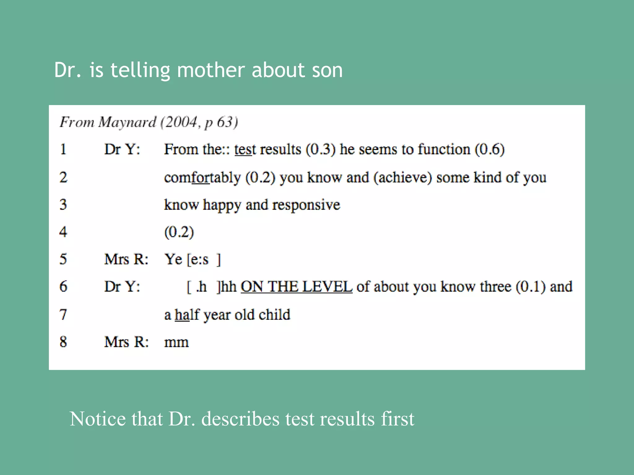 Dr. is telling mother about son

Notice that Dr. describes test results first

 