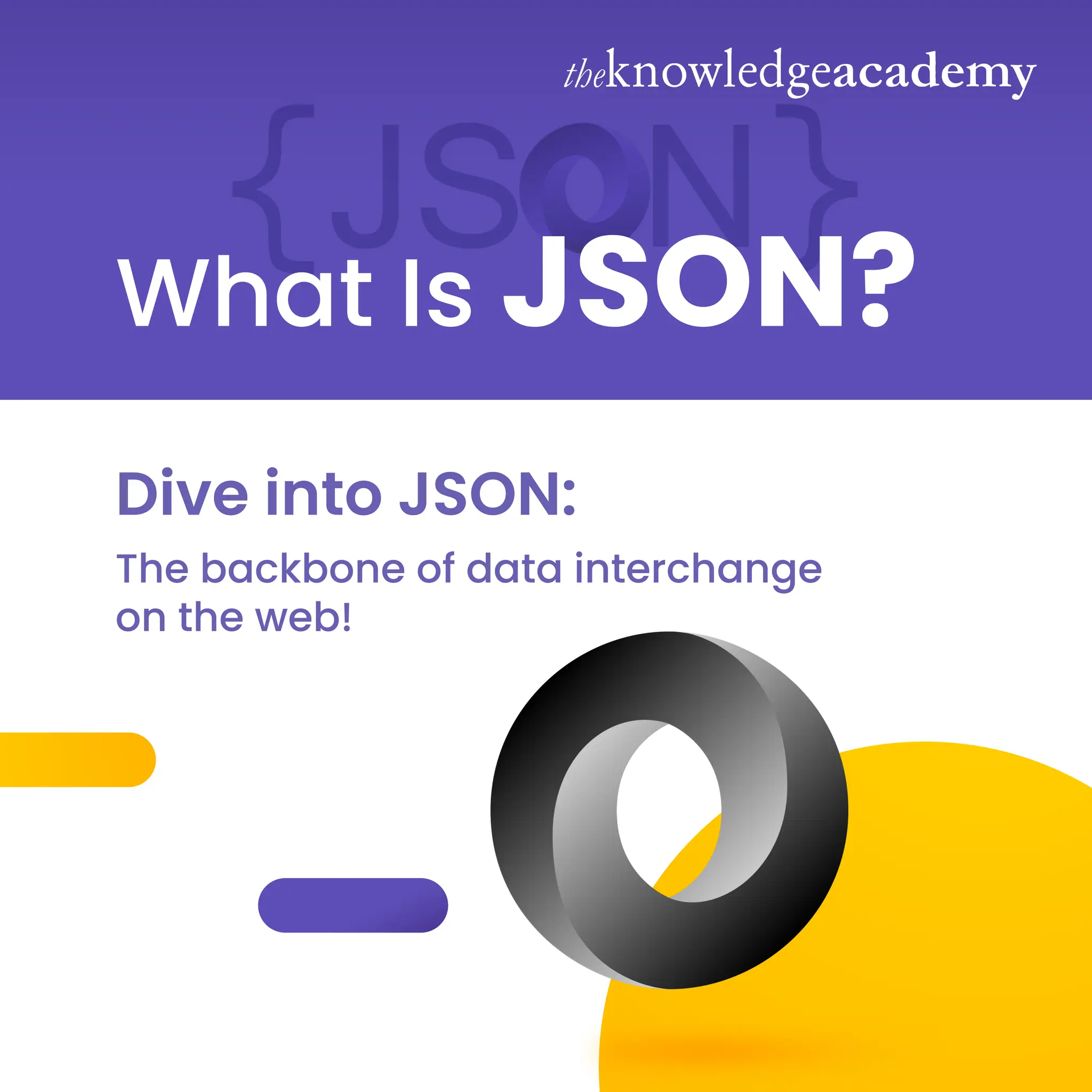 What Is JSON?
Dive into JSON:
The backbone of data interchange
on the web!