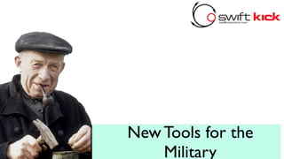 New Tools for the
    Military
 