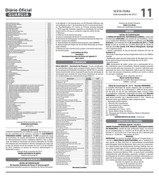 Diário Oficial
GUARUJÁ
NEIM JOANA MUSSA GAZE
NEIM JOSÉ ANTONIO FERRANTI
NEIM MARINA DAIGE
NEIM MAURO APRIGIO DE BRITO
NEIM MONTEIRO LOBATO
NEIM SARA BOZOGLIAN
NEIM SUELY MARIA DA SILVA KIDA
SECRETARIA DE EDUCAÇÃO
GINÁSIO DESPORTIVO DUQUE DE CAXIAS
SECRETARIA DE FINANÇAS
SEGOV - SEDE
SECRETARIA DE HABITAÇÃO
SECRETARIA DE INFRA ESTRUTURA E OBRAS
NÚCLEO DE EDUCAÇÃO AMBIENTAL BANDEIRA AZUL
SECRETARIA DE MEIO AMBIENTE
SECRETARIA DE PLANEJAMENTO E GESTÃO
ALMOXARIFADO DA SAÚDE
ARE - AMBULATÓRIO REFERÊNCIA DE ESPECIALIZADA
CAPS “JOSÉ FOUSTER”
CAPS AD (CEAD)
CAPSI CENTRO DE ATENDIMENTO PSICO SOCIAL INFANTIL
CENTRO DE CONTROLE DE ZOONOZES
CONTROLE DA DENGUE/ENDEMIAS
CROOF
CTAPT
FARMÁCIA CIDADÃO
FISIOTERAPIA
FISIOTERAPIA GUAIBE
HOSPITAL DIA JOSÉ FOSTHER
HOSPITAL DIA WILLIAN ROCHA
PACS CACHOEIRA
PACS VILA EDNA
SECRETARIA DE SAÚDE
SERVIÇO ANTI-RÁBICO HUMANO
SERVIÇO DE REMOÇÃO
SIAD - SERVIÇO DE INTERNACÃO DOMICILIAR
UBS CIAMA
UBS DO PERNAMBUCO
UBS JARDIM BOA ESPERANÇA
UBS MORRINHOS
UBS PRAINHA
UBS SANTA ROSA
UBS VILA ALICE
UBS VILA BAIANA
UBS VILA EDNA
UBS VILA RÃ
UPA - UNIDADE DE PRONTO ATENDIMENTO DE STA CRUZ DOS NAVEGANTES
UPA - UNIDADE DE PRONTO ATENDIMENTO DE VICENTE DE CARVALHO
UPA - UNIDADE DE PRONTO ATENDIMENTO JORGE DE JESUS ALMEIDA
UPA - UNIDADE DE PRONTO ATENDIMENTO PAULO FLÁVIO AFFONSO PIASENTI
UPA - UNIDADE DE PRONTO ATENDIMENTO PROF. DR. MATHEUS SANTAMARIA
UPA UNIDADE DE PRONTO ATENDIMENTO ANIBAL ARDEN DOS REIS
USAFA CIDADE ATLÂNTICA
USAFA CONCEIÇÃOZINHA
USAFA DAVID CAPISTRANO
USAFA JARDIM DOS PÁSSAROS
USAFA JD. PROGRESSO
USAFA LAS PALMAS
USAFA PEREQUÊ
USAFA SANTA CRUZ DOS NAVEGANTES
USAFA VILA ÁUREA
VIGILÂNCIA EPIDEMIOLÓGICA
VIGILÂNCIA SANITÁRIA
SECRETARIA DE TURISMO
CEMITÉRIO DA CONSOLAÇÃO
CEMITÉRIO DA SAUDADE
CENTRO DE APOIO OPERACIONAL DE MORRINHOS, VILA EDNA E CACHOEIRA
CENTRO DE APOIO OPERACIONAL DE VICENTE DE CARVALHO
MANUTENÇÃO E CONSERVAÇÃO
SECRETARIA DE OPERAÇÕES URBANAS
SERVIÇO FUNERÁRIO MUNICIPAL
CASA DOS CONSELHOS

sexta-feira

8 de novembro de 2013

SEDUC
SEDUC
SEDUC
SEDUC
SEDUC
SEDUC
SEDUC
SEDUC
SEELA
SEFIN
SEGOV
SEHAB
SEINFRA
SEMAM
SEMAM
SEPLAN
SESAU
SESAU
SESAU
SESAU
SESAU
SESAU
SESAU
SESAU
SESAU
SESAU
SESAU
SESAU
SESAU
SESAU
SESAU
SESAU
SESAU
SESAU
SESAU
SESAU
SESAU
SESAU
SESAU
SESAU
SESAU
SESAU
SESAU
SESAU
SESAU
SESAU
SESAU
SESAU
SESAU
SESAU
SESAU
SESAU
SESAU
SESAU
SESAU
SESAU
SESAU
SESAU
SESAU
SESAU
SESAU
SESAU
SESAU
SETUR
SEURB
SEURB
SEURB
SEURB
SEURB
SEURB
SEURB
SEDESC

Guarujá, 06 de novembro de 2013.
COMISSÃO ELEITORAL
2013/2014
CESSAO DE SERVIDOR
A PREFEITA MUNICIPAL DE GUARUJÁ, usando das atribuições que
lhe são conferidas por lei, autoriza o servidor Sr. LUIZ ROBERTO
FERNANDES GOMES - matrícula nº. 11.847, ocupante do cargo
de Escriturário, do quadro permanente da Secretaria Municipal
de Desenvolvimento Social e Cidadania (SEDESC), ficar à disposição da Prefeitura Municipal da Estância Balneária de Peruíbe,
sem prejuízo dos vencimentos e demais vantagens do cargo que
ocupa, do período de 04 de outubro de 2.013 à 03 de outubro
de 2015, conforme os termos do Processo Administrativo nº.
26564/56512/2013.
Guarujá, 06 de novembro de 2013
MARIA ANTONIETA DE BRITO
Prefeita de Guarujá-SP

meio ambiente
EDITAL DE CONVOCAÇÃO
38ª Reunião Ordinária do Fórum-21 de Guarujá/Sp
A Secretaria Executiva convoca os membros do Fórum Permanen-

te da Agenda 21 de Guarujá para sua 38ª Reunião Ordinária, que
será realizada no dia 11 de novembro de 2013, na Escola de Governo - Rua Washington, 227- Centro às 14 horas- primeira chamada
e 14h30 segunda chamada, seguindo as orientações de seu Regimento Interno, em que se cumprirá a seguinte ordem do dia:
1) Abertura;
2) Informes da Secretaria Executiva;
3) Leitura e aprovação da Ata da 37 reunião ordinária;
4) Devolutiva de Participação: Conferência Nacional de Meio Ambiente e grupos de trabalho;
5) Apresentação de trabalhos desenvolvidos pelo GREMAR;
6) Apresentação de Projeto de Lei do Plano Municipal de Arborização Urbana;
7) Eleição de novo membro para compor a Secretaria executiva;
8) Assuntos gerais.
Lucia Helena da Silva
Secretária
Secretaria Executiva do Fórum da Agenda 21
2013-2014

finanças
Edital 068/2013 - Secretaria de Finanças - Ficam cientificados
os contribuintes abaixo para comparecimento junto à Diretoria
de Fiscalização de Atividades Econômicas (SEFIN-FISC 2), avenida
Santos Dumont 640, térreo, Guarujá/SP para fins de solicitação da
autorização para emissão de notas fiscais eletrônicas de serviço
em conformidade com o Decreto Municipal 9395/11.
Razão Social
Rubens Fucci Pucceti ME
R Philip & Cia – ME
HR Support Assessoria e Consultoria em Logística Ltda
Associação Educacional Infantil Pequenos Herdeiros
Prestes & Migliori Mecanica Automotiva Ltda EPP
Walkercione Serviços de Internet Ltda EPP
Nucleo de Recreação Infantil Flor da Infancia Ltda ME
São José & Maria Empreendimentos Imobiliários Ltda
Center Fit Academia Ltda
DNM Empreendimentos Imobiliários
JCR Consultoria Empresarial Ltda EPP
Xavier & Thomaz Ltda ME
E C R Santos ME
Elemarques Elevadores Comerciais Ltda ME
ABC Corretagem e Venda de Planos de Saúde Ltda
ILL Construções Ltda
CMZ Transportes EPP
A M S Moura Eletroeletronica
DTG Estribos Ltda ME
Zana Serviços de Artesanato Ltda ME
Agnaldo Biazotto EPP
Pinner S/A
Next Max Comercial Ltda
Kenhiti Takahashi
Emerson Jesuita Transportes
Matushita Engenharia e Construções Ltda
Golden Coral Beach Empreendimentos Imobiliários Ltda
Antonio de Jesus da Silva Demolição ME
Magno Ferreira de Oliveira
Rubio & Luongo Arquitetura Ltda
Ribeiro & Suzuki Elevadores ME
Reiniel Alves Pinho
JBL Comércio e Serviços
Cencoplan Planejamento e Centros Comerciais Ltda
Kenji Suzuki ME
Matheus Marques ME
Alberto Domingos da Silva
M S Martho ME
Planal Engenharia Ltda
Elevadores Orion Ltda
José Francisco Garcia ME
Rosiomário Simoes Lopes
Cleuma Gonçalves Oliveira dos Santos ME
Serviço de Medicina Transfusional de Santos Ltda
Ivo Francisco Bogner ME
JM Serviços Terceirizados de Portaria Ltda
Herliton Factoring Sociedade de Fomento Comercial ME
W 7 Empreedimentos e Participaçoes Ltda
Leonardo Danilo Lisboa Lima
Rosa Tabarin Souto
T S de Lima ME
Carlos Monteiro da Cruz ME
Nicolau Francisco de Jesus
J E P Bomfim Medicina Eireli
Instaltech Serviços Eireli ME
C A de Albuquerque Couto ME
Sidnei dos Santos Silva
Izee Informática Ltda ME

Inscrição
Municipal
46002
46018
46036
46116
46127
46141
46144
46163
46238
46386
46414
46415
46417
46438
46453
46494
46499
46507
46525
46578
46579
46740
46833
46933
46956
46966
46979
46980
47003
47039
47041
47062
47159
47170
47242
47333
47348
47381
47397
47429
47435
47470
47578
47598
47643
47645
47700
47711
47715
47755
47772
47883
47913
47920
47953
47954
47978
48029

Maristela Castilho

CNPJ
15.466.624/0001-76
15.471.701/0001-86
08.785.105/0001-05
11.631.832/0001-22
06.299.057/0002-09
16.678.024/0001-34
13.490.110/0001-20
15.218.174/0001-00
15.464.866/0001-20
16.791.770/0001-30
08.909.570/0001-00
16.736.858/0001-59
13.515.597/0002-30
71.555.122/0001-92
04.993.866/0003-63
16.710.077/0001-95
16.880.243/0001-00
13.719.755/0001-92
16.742.299/0001-90
11.286.423/0001-36
15.323.654/0001-23
47.080.254/0001-20
08.486.915/0001-60
17.367.109/0001-64
15.747.670/0001-43
49.669.724/0001-11
17.150.816/0001-02
15.417.201/0001-66
12.944.634/0001-81
48.773.188/0001-37
15.234.642/0001-22
17.665.798/0001-93
17.464.908/0001-59
45.794.203/0001-35
17.205.933/0001-18
17.492.366/0001-28
17.921.398/0001-00
18.011.342/0001-72
71.587.984/0001-05
05.823.840/0001-78
18.111.063/0001-80
18.121.040/0001-57
14.912.903/0001-53
08.192.646/0002-00
17.518.026/0001-29
18.243.434/0001-88
18.344.191/0001-74
14.276.057/0001-22
18.503.226/0001-70
17.843.579/0001-57
17.997.474/0001-52
18.603.567/0001-18
18.249.651/0001-85
18.779.795/0001-43
18.114.174/0001-40
18.810.688/0001-30
18.807.852/0001-50
18.872.362/0001-38

11

Diretora de Gestão Tributária
Fábio Lins Alves
Diretor de Fiscalização Econômica

saúde
EDITAL DE CONVOCAÇÃO
O CONSELHO MUNICIPAL ANTIDROGAS (COMAD), criado pela
Lei Municipal 2995/2002, vem através de sua Presidente, convocar os respectivos Membros Titulares e Suplentes para Reunião
Ordinária, a ser realizada dia 11 de novembro de 2013, às 14:00
horas na sala de reuniões do Conselho Municipal de Saúde  do
Guarujá, sito a Av. Leomil, 518 - Bairro Pitangueiras -Guarujá,
com a seguinte pauta:
- Leitura e aprovação da Ata da Reunião Ordinária do mês de
Outubro/13;
- Discussão e Aprovação do Novo Regimento Interno do COMAD/
Guarujá;
- Deliberação sobre possível destituição de Mandato dos Conselheiros que se fizeram ausentes ao longo do ano de 2013.
- Assuntos gerais.
OBS: Gostaríamos de poder contar com a participação de todos. Solicitamos que os Conselheiros Titulares estejam presentes
a essa reunião para que possamos ter o quórum suficiente para
aprovação do nosso novo Regimento Interno que foi reformulado. Caso não possam comparecer justificar por escrito e indicar
no seu lugar o Suplente.
Guarujá, 06 de novembro  de 2013.
Maria Cecilia Peres Neves
Presidente do Conselho Municipal Antidrogas
COMAD - Guarujá
Edital de Convocação Nº. 13/13 – Reunião ORDINÁRIA
O Conselho Municipal de Saúde, disposto pela Lei Federal nº.
8.142/90 nos termos da Lei Municipal nº. 3848, de 09 de setembro de 2010, no uso de suas atribuições legais, convoca todos
os conselheiros, suplentes e população em geral, para Reunião
ORDINÁRIA a ser realizada no dia 08 de novembro de 2013, na
sede deste Conselho, sito a Avenida Leomil n° 518, – Centro, às
dezesseis horas, para deliberar sobre a seguinte pauta:
I – Aprovação da Ata anterior;
II – Informes dos Conselheiros;
III – Apresentação do + médicos;
IV – Consultório na Rua;
V – Subvenção do 3º Setor - 2014;
VI – Termo Aditivo Hosp. Sto Amaro;
VII - Pactuação das Diretrizes, Objetivos, Metas e Indicadores
2013 (SISPACTO).
ODEMIR BATISTA DA SILVA - Presidente
 

advocacia geral

PORTARIA AGM Nº. 735/2013
ANDRÉ FIGUEIRAS NOSCHESE GUERATO, ADVOGADO GERAL
DO MUNICÍPIO, usando de suas atribuições legais, nos termos
da Lei Complementar n.º 135/2012 de 05 de abril de 2012 e do
Decreto n.º 10.312/2013 de 14 de março de 2013, alterado pelo
Decreto nº. 10.594 de 11 de outubro de 2013.
RESOLVE:
INSTAURAR, nos termos do artigo 549 da Lei Complementar n.º
135/2012, SINDICÂNCIA INVESTIGATÓRIA sob n.º 36.804/2013,
para apurar os fatos descritos na representação encaminhada
pelo Advogado Geral do Município, bem como em cumprimento à determinação da Excelentíssima Senhora Prefeita, que versam sobre a inexecução de três contratos administrativos sob os
n.ºs 27/12, 28/12 e 29/12, celebrados entre a Municipalidade e a
empresa, Construtora Matisse LTDA., os quais foram rescindidos
unilateralmente pelo Município, apurando, também, a possível
participação de servidores públicos municipais, observando-se o
prazo de 30 dias para a conclusão dos trabalhos, com fundamentos e razões que fazem parte integrante deste ato.
Autorize-se, registre-se e dê-se ciência.
Guarujá, 07 de novembro de 2013.
André Figueiras Noschese Guerato
Advogado Geral do Município

 