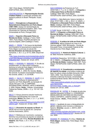 Mulheres nas práticas Equestres

1967. Porto Alegre: FEFID/PUCRS:                                        NAS CORRIDAS da Protectora do Turf.
ESEF/UFRGS, 2004, CD-ROM.                                               20/04/1929, n. 7, p. 33. In: MAZO, J. O Esporte e
                                                                        a Educação Física na Revista do Globo:
JOVCHELOVITCH, S. Representações Sociais                                Catálogo 1929-1967. Porto Alegre:
e Esfera Pública: a construção simbólica dos                            FEFID/PUCRS: ESEF/UFRGS, 2004, CD-ROM.
espaços públicos no Brasil. Petrópolis: Vozes,
2000.                                                                   OSÓRIO, L. Bety Belmonte: hipismo também é
                                                                        show. 01/07/1965, n. 902, p. 40-41. In: MAZO, J.
MAZO, J. Emergência e a Expansão do                                     O Esporte e a Educação Física na Revista do
Associativismo Desportivo em Porto Alegre                               Globo: Catálogo 1929-1967. Porto Alegre:
(1867-1945): espaço de representação da                                 FEFID/PUCRS: ESEF/UFRGS, 2004, CD-ROM.
identidade cultural teuto-brasileira. 2003. Tese
(Doutorado em Ciências do Desporto)-                                    O TURF Social. 31/03/1937, n. 203, p. 28. In:
Universidade do Porto, Portugal, 2003.                                  MAZO, J. O Esporte e a Educação Física na
                                                                        Revista do Globo: Catálogo 1929-1967. Porto
MAZO, J. Esporte e Educação Física na                                   Alegre: FEFID/PUCRS: ESEF/UFRGS, 2004, CD-
Revista do Globo: Catálogo e Texto (1929-                               ROM.
1967). Porto Alegre: PUCRS/Laboratório de
Acervos Digitais, 2004 (Catálogo e Texto).                              PEREIRA, E. A prática do turfe em Porto Alegre
                                                                        (1875/1910): alguns tropeços em meio a um
MAZO, J. ; FROSI, T. Em busca da identidade                             vitorioso galope. 2008. Monografia – Escola de
luso-brasileira no associativismo esportivo em                          Educação Física, Universidade Federal do Rio
Porto Alegre no princípio do século XX.                                 Grande do Sul, Porto Alegre, 2008.
Revista Brasileira de Ciências do Esporte,
Campinas, v. 30, n. 2, p. 57-72, 2009. Disponível                       PESAVENTO, S. História & História Cultural. 2.
em:                                                                     ed. Belo Horizonte: Autêntica, 2008.
<http://www.rbceonline.org.br/revista/index.php?jo
urnal=RBCE&page=article&op=viewFile&path[]=4                            QUINZENA Desportiva. 16/12/1939, n. 265, p.48-
36&path[]=352>. Acesso em: 22 jan. 2010.                                49. In: MAZO, J. O Esporte e a Educação Física
                                                                        na Revista do Globo: Catálogo 1929-1967. Porto
MAZO, J.; PEREIRA, E.; MADURO, P. Do alto da                            Alegre: FEFID/PUCRS: ESEF/UFRGS, 2004, CD-
arquibancada: um olhar sobre a presença                                 ROM.
feminina no turfe de Porto Alegre (1875/1910). In:
SEMINÁRIO CORPO, GÊNERO E                                               RODRIGUES, M. Constituição e enraizamento
SEXUALIDADE, 4., 2009, Rio Grande. Anais...                             do esporte na cidade: uma prática moderna de
Rio Grande: Fundação Universidade Federal do                            lazer na cultura urbana de Belo Horizonte (1894-
Rio Grande, 2009a. v. 4, CD-ROM.                                        1920). 2006. Tese (Doutorado)- Faculdade de
                                                                        Filosofia e Ciências Humanas, Universidade
MAZO, J. ; SILVA, C.; PEREIRA, E.; KILPP, C. A                          Federal de Minas Gerais, Belo Horizonte, 2006.
trajetória das mulheres no associativismo                               Disponível em:
esportivo em Porto Alegre/RS, na transição do                           <http://www.bibliotecadigital.ufmg.br/dspace/bitstr
século XIX para o XX. In: SIMPÓSIO                                      eam/1843/VCSA-
INTERNACIONAL GÊNERO, ARTE E MEMÓRIA,                                   6XTGT2/1/tese_marilita_vers_o_final.pdf>.
2. 2009, Pelotas. Anais... Pelotas: Universidade                        Acesso em: 24 nov. 2009.
Federal de Pelotas, 2009b. v. 2, p. 157-167. CD-
ROM.                                                                    ROESSLER, M.; VOTRE, S. O estado da arte dos
                                                                        esportes equestres no Brasil. In: CONGRESSO
MELO, V. Porque devemos estudar história da                             BRASILEIRO DE HISTÓRIA DA EDUCAÇÃO
Educação Física/Esportes nos cursos de                                  FÍSICA, ESPORTE, LAZER E DANÇA, 7., 2002,
graduação? Motriz, Rio Claro, v. 3, n. 1, p. 56-61,                     Ponta Grossa. Anais... Ponta Grossa: UEPG,
jun. 1997. Disponível em:                                               2002. v. 1.
<http://www.rc.unesp.br/ib/efisica/motriz/03n1/07P
ONTO1.pdf>. Acesso em: 23 dez. 2009.                                    ROJO, L. Igualdade de sexo e desigualdade de
                                                                        gênero: relações entre homens e mulheres no
MELO, V. Dicionário do esporte no Brasil: do                            hipismo. Omertaa, Leuven, v. 2007/2, 2007.
século XIX ao início do século XX. Campinas:                            Disponível em:
Autores Associados, 2007a.                                              <http://omertaa.org/index.php?option=com_conte
                                                                        nt&task=view&id=36&Itemid=50>. Acesso em: 01
MELO, V. Mulheres em movimento: a presença                              nov. 2009.
feminina nos primórdios do esporte na cidade do
Rio de Janeiro (até 1910). Revista Brasileira de                        ROZANO, M.; FONSECA, R. (Org.). História de
História, São Paulo, v. 27, n. 54, p. 127-152,                          Porto Alegre: Jockey Club. Porto Alegre: Nova
2007b.                                                                  Prova, 2005.

Motriz, Rio Claro, v.17, n.2, p.292-302, abr./jun. 2011                                                                 301
 