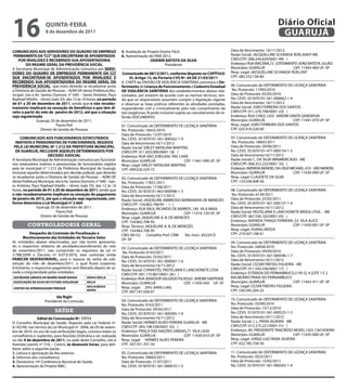 16                   qUintA-feiRA
                     8 de dezembro de 2011
                                                                                                                                                                     Diário Oficial
                                                                                                                                                                      GUARUJÁ
COMUniCADO AOS SeRViDOReS DO qUADRO De eMPReGO                        5. Avaliação do Projeto Exame Fácil;                                Data de Vencimento: 16/11/2012
 PeRMAnente DA “CLt” qUe enCOntRAM-Se APOSentADOS                     6. Apresentação do PAM 2012.                                        Razão Social: JACQUELLINE SCHANDA ROELANDT-ME
    POR inVALiDeZ e ReCeBenDO SUA APOSentADORiA                                         ODeMiR BAtiStA DA SiLVA                           CNPJ/CPF: 008.244.629/0001-99( )
         DO ReGiMe GeRAL DA PReViDÊnCiA SOCiAL                                                   Presidente                               Endereço: RUA IRACEMA,72 LOTEAMENTO JOÃO BATISTA JULIÃO
A Secretaria Municipal de Administração comunica aos SeRVi-                                                                               Município: GUARUJÁ                CEP: 11443-400 UF: SP
DOReS DO qUADRO De eMPReGOS PeRMAnente DA CLt                         Comunicado de 08/12/2011, conforme disposto no CAPÍtULO             Resp. Legal: JACQUELLINE SCHANDA ROELANT
qUe enCOntRAM-Se APOSentADOS POR inVALiDeZ e                                Vi, Artigo 13, da Portaria CVS nº. 04 De 21/03/2011           CPF: 085.333.158-80
ReCeBenDO SUA APOSentADORiA DO ReGiMe GeRAL DA                        A CHEFE da DIVISÃO DE VIGILÂNCIA SANITÁRIA comunica o De-
PReViDÊnCiA SOCiAL, que estes deverão se recadastrar junto            ferimento de Licença de funcionamento e Cadastro estadual           06. Comunicado de DEFERIMENTO DE LICENÇA SANITÁRIA
a Diretoria de Gestão de Pessoas – ADM GP, desta Prefeitura Mu-       De ViGiLÂnCiA SAnitÁRiA dos estabelecimentos abaixo rela-           No. Protocolo: 11993/2010
nicipal, sito a Av. Santos Dumont, n° 640 – Santo Antônio, Paço       cionados, por estarem de acordo com as normas técnicas, sen-        Data de Protocolo: 05/05/2010
Raphael Vitiello – térreo (sala 33), das 12 às 16 horas, no período   do que os responsáveis assumem cumprir a legislação vigente         No. CEVS: 351870101-561-000662-1-4
de 01 a 20 de dezembro de 2011, sendo que o não recadas-              e observar as boas práticas referentes às atividades prestadas,     Data de Vencimento: 16/11/2012
tramento implicará na cessação de benefícios a que têm di-            respondendo civil e criminalmente pelo não cumprimento de           Razão Social: JOÃO FERREIRA DOS SANTOS
reito a partir do mês de janeiro de 2012, até que a situação          tais exigências, ficando inclusive sujeito ao cancelamento do re-   CNPJ/CPF: 011.570.798/0001-23( )
seja regularizada.                                                    ferido DOCUMENTO.                                                   Endereço: RUA CHILE,1203 JARDIM SANTA GENOVEVA
                 Guarujá, 05 de dezembro de 2011.                                                                                         Município: GUARUJÁ                 CEP: 11441-070 UF: SP
                             Flavio Poli                              01. Comunicado de DEFERIMENTO DE LICENÇA SANITÁRIA                  Resp. Legal: JOÃO FERREIRA DOS SANTOS
                    Diretor de Gestão de Pessoas                      No. Protocolo: 18425/2010                                           CPF: 025.418.328-00
                                                                      Data de Protocolo: 12/07/2010
     COMUniCADO AOS fUnCiOnÁRiOS eStAtUtÁRiOS                         No. CEVS: 351870101-561-000562-1-9                                  07. Comunicado de DEFERIMENTO DE LICENÇA SANITÁRIA
  inAtiVOS e PenSiOniStAS De fUnCiOnÁRiOS, ReGiDOS                    Data de Vencimento:16/11/2012                                       No. Protocolo: 18665/2011
 PeLA Lei MUniCiPAL nº 1.212 DA PRefeitURA MUniCiPAL                  Razão Social: SIRLEY NATALINA MARTINS                               Data de Protocolo: 29/06/2011
  De GUARUJÁ, inCLUSiVe AqUeLeS DeteRMinADOS POR                      CNPJ/CPF: 011.833.090/0001-18( )                                    No. CEVS: 351870101-471-000154-1-5
                        DeCiSÃO JUDiCiAL                              Endereço: RUA SÃO JOÃO,456 PAE CARÁ                                 Data de Vencimento:16/11/2012
A Secretaria Municipal de Administração comunica aos funcioná-        Município: GUARUJÁ                 CEP: 11461-090 UF: SP            Razão Social: C. DA SILVA MINIMERCADO - ME
rios estatutários inativos e pensionistas de funcionários regidos     Resp. Legal: SIRLEY NATALINA MARTINS                                CNPJ/CPF: 008.353.232/0001-35( )
pela lei municipal n° 1.212 da Prefeitura Municipal de Guarujá,       CPF: 499.026.529-72                                                 Endereço: AVENIDA MANOEL DA CRUZ MICHAEL, 610 - SÃO MANOEL
inclusive aqueles determinados por decisão judicial, que deverão                                                                          Município: GUARUJÁ                  CEP: 11430-090 UF: SP
se recadastrar junto a Diretoria de Gestão de Pessoas – ADM GP,       02. Comunicado de DEFERIMENTO DE LICENÇA SANITÁRIA                  Resp. Legal: CLAUDETE DA SILVA
desta Prefeitura Municipal, sito à Av. Santos Dumont, n° 640 – San-   No. Protocolo: 17831/2011                                           CPF: 133.558.008-56
to Antônio, Paço Raphael Vitiello – térreo (sala 33), das 12 às 16    Data de Protocolo: 17/06/2011
horas, no período de 01 a 20 de dezembro de 2011, sendo que           No. CEVS: 351870101-863-000998-1-3                                  08. Comunicado de DEFERIMENTO DE LICENÇA SANITÁRIA
o não recadastramento implicará na cessação do pagamento              Data de Vencimento:16/11/2012                                       No. Protocolo: 6139/2011
de janeiro de 2012, até que a situação seja regularizada, con-        Razão Social: JAQUELINE AMBROSIO BARBANERA DE MENEZES               Data de Protocolo: 25/02/2011
forme determina a Lei Municipal nº 2.664.                             CNPJ/CPF: 154.862.708/95 - ( )                                      No. CEVS: 351870101-561-000137-1-4
                Guarujá, 05 de dezembro de 2011.                      Endereço: RUA RAUL RICARDO DE BARROS ,185 VILA MAIA                 Data de Vencimento:16/11/2012
                             Flavio Poli                              Município: GUARUJÁ                   CEP: 11410-120 UF: SP          Razão Social: PASTELARIA E LANCHONETE WEIDA LTDA. - ME
                   Diretor de Gestão de Pessoas                       Resp. Legal: JAQUELINE A. B. DE MENEZES                             CNPJ/CPF: 067.536.102/0001-05( )
                                                                      CPF: 154.862.708-95                                                 Endereço: AVENIDA THIAGO FERREIRA ,53 VILA ALICE
         controladoria geral                                          Resp. Técnico: JAQUELINE A. B. DE MENEZES                           Município: GUARUJÁ                 CEP: 11450-001 UF: SP
                                                                      CPF: 154.862.708-95                                                 Resp. Legal: HUANG WEIDA
           Despacho da Comissão de fiscalização e                     CBO: 06152 Conselho Prof: CRM         No. Inscr.: 83224-D           CPF: 219.507.148-61
      Monitoramento das entidades do terceiro Setor                   UF: SP
As entidades abaixo relacionadas, por não terem apresenta-                                                                                09. Comunicado de DEFERIMENTO DE LICENÇA SANITÁRIA
do o respectivo relatório de atividades/atendimento do mês            03. Comunicado de DEFERIMENTO DE LICENÇA SANITÁRIA                  No. Protocolo: 24058/2010
de novembro/2011, não cumprindo os requisitos da Lei nº                                                                                   Data de Protocolo: 09/09/2010
                                                                      No. Protocolo: 6143/2011
3.788/2009 e Decreto nº 9.073/2010, esta comissão emite                                                                                   No. CEVS: 351870101-561-000596-1-7
                                                                      Data de Protocolo: 25/02/2011
PAReCeR DeSfAVORÁVeL, para o repasse de verba da sub-                                                                                     Data de Vencimento:16/11/2012
                                                                      No. CEVS: 351870101-561-000087-1-0
venção do mês de dezembro/2011, o qual ficará suspenso.                                                                                   Razão Social: CEZAR FREITAS FIGUEIRA - ME
                                                                      Data de Vencimento:16/11/2012
Entretanto, o respectivo pagamento será liberado depois de sa-                                                                            CNPJ/CPF: 011.543.336/0001-17( )
                                                                      Razão Social: CHINASTEL PASTELARIA E LANCHONETE LTDA
nada a irregularidade pelas entidades.                                                                                                    Endereço: ESTRADA DO PERNAMBUCO,2195 Q. 4 LOTE 1 E 2
                                                                      CNPJ/CPF: 001.175.807/0001-28 ( )
SOCieDADe AMiGOS DO BAiRRO MARÉ MAnSA           SeDUC/SeCLA           Endereço: RUA SENADOR SALGADO FILHO,63 JARDIM SANTENSE              BALNEÁRIO PRAIA DO PERNAMBUCO
ASSOCiAÇÃO De OLHO nO fUtURO-ViOLODUM           SeCLA                 Município: GUARUJÁ                 CEP: 11450-450 UF: SP            Município: GUARUJÁ                  CEP: 11443-411 UF: SP
                                                SeCLA/SeDUC           Resp. Legal: ZHU JIANG LIAG                                         Resp. Legal: CEZAR FREITAS FIGUEIRA
CentRO De APRenDiZAGeM PeReqUÊ
                                                SeASO
                                                                      CPF: 097.747.058-07                                                 CPF: 530.345.204-25
                           ida Righi
                    Presidente da Comissão                            04. Comunicado de DEFERIMENTO DE LICENÇA SANITÁRIA                  10. Comunicado de DEFERIMENTO DE LICENÇA SANITÁRIA
                                                                      No. Protocolo: 9163/2011                                            No. Protocolo: 35590/2010
                                                                      Data de Protocolo: 29/03/2011                                       Data de Protocolo: 13/12/2010
                           saúde                                                                                                          No. CEVS: 351870101-561-000525-1-5
                                                                      No. CEVS: 351870101-561-000395-1-9
                edital de Convocação nº. 17/11                        Data de Vencimento:16/11/2012                                       Data de Vencimento:16/11/2012
O Conselho Municipal de Saúde, disposto pela Lei Federal nº.          Razão Social: HERMES ALVES PEREIRA GUARUJÁ - ME                     Razão Social: J. L. PAIVA SILVEIRA - ME
8.142/90, nos termos da Lei Municipal nº. 3848, de 09 de setem-       CNPJ/CPF: 005.148.558/0001-32( )                                    CNPJ/CPF: 012.275.221/0001-51( )
bro de 2010, no uso de suas atribuições legais, convoca todos os      Endereço: PRAÇA DAS NAÇÕES UNIDAS,71 VILA LIGIA                     Endereço: AV. PRESIDENTE TANCREDO NEVES,1303 CACHOEIRA
conselheiros e suplentes, para Reunião Ordinária a ser realizada      Município: GUARUJÁ                 CEP: 11430-010 UF: SP            Município: GUARUJÁ                      CEP: 11435-000 UF: SP
no dia 9 de dezembro de 2011, na sede deste Conselho, sito à          Resp. Legal: HERMES ALVES PEREIRA                                   Resp. Legal: JORGE LUIZ PAIVA SILVEIRA
Avenida Leomil, n° 518, – Centro, às dezesseis horas, para deli-      CPF: 207.351.701-34                                                 CPF: 022.785.758-56
berar sobre a seguinte pauta :
1. Leitura e aprovação da Ata anterior;                               05. Comunicado de DEFERIMENTO DE LICENÇA SANITÁRIA                  11. Comunicado de DEFERIMENTO DE LICENÇA SANITÁRIA
2. Informes dos conselheiros;                                         No. Protocolo: 20663/2011                                           No. Protocolo: 5023/2011
3. Devolutiva 14ª Conferencia Nacional de Saúde;                      Data de Protocolo: 21/07/2011                                       Data de Protocolo: 15/02/2011
4. Apresentação do Projeto MBC;                                       No. CEVS: 351870101-561-000010-1-5                                  No. CEVS: 351870101-561-000265-1-4
 