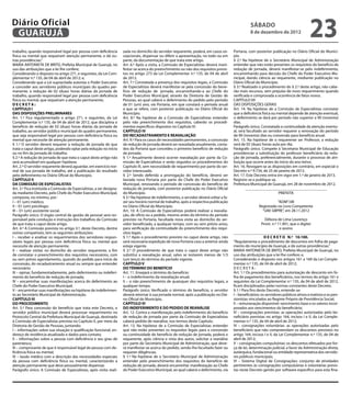 Diário Oficial
 GUARUJÁ
                                                                                                                                                       sábado
                                                                                                                                                       8 de dezembro de 2012
                                                                                                                                                                                              23
trabalho, quando responsável legal por pessoa com deficiência          zada no domicílio do servidor requerente, poderá, em casos ex-       Portaria, com posterior publicação no Diário Oficial do Municí-
física ou mental que requeiram atenção permanente, e dá ou-            cepcionais, dispensar ou diferir a apresentação, no todo ou em       pio.
tras providências.”                                                    parte, da documentação de que trata este artigo.                     § 2.º Na hipótese de o Secretário Municipal de Administração
MARIA ANTONIETA DE BRITO, Prefeita Municipal de Guarujá, no            Art. 6.º Após a visita, a Comissão de Especialistas deverá mani-     entender que não estão presentes os requisitos do benefício de
uso das atribuições que a lei lhe confere;                             festar-se acerca do preenchimento ou não dos requisitos previs-      redução de jornada, deverá manifestar-se pelo indeferimento,
Considerando o disposto no artigo 271, e seguintes, da Lei Com-        tos no artigo 273 da Lei Complementar n.º 135, de 04 de abril        encaminhando para decisão do Chefe do Poder Executivo Mu-
plementar n.º 135, de 04 de abril de 2012; e,                          de 2012.                                                             nicipal, dando ciência ao requerente, mediante publicação no
Considerando que a Lei supracitada autoriza o Poder Executivo          Art. 7.º Constatada a presença dos requisitos legais, a Comissão     Diário Oficial do Município.
a conceder aos servidores públicos municipais do quadro per-           de Especialistas deverá manifestar-se pela concessão do bene-        § 3.º Realizado o procedimento do § 2.º deste artigo, não cabe-
manente, a redução de 02 (duas) horas diárias da jornada de            fício de redução de jornada, encaminhando-a ao Chefe do              rão mais recursos, sem prejuízo de novo requerimento quando
trabalho, quando responsável legal por pessoa com deficiência          Poder Executivo Municipal, através da Diretoria de Gestão de         verificada e comprovada a ocorrência de fatos novos.
física ou mental, que requeiram a atenção permanente;                  Pessoas, ao qual caberá o deferimento do pedido pelo período         CAPÍTULO VII
DECRETA:                                                               de 01 (um) ano, via Portaria, em que constará o período anual        DAS DISPOSIÇÕES GERAIS
CAPÍTULO I                                                             a que se refere, com posterior publicação no Diário Oficial do       Art. 14. Na hipótese de a Comissão de Especialistas constatar
DAS DISPOSIÇÕES PRELIMINARES                                           Município.                                                           que a deficiência física ou mental depende de atenção eventual,
Art. 1.º Fica regulamentado o artigo 271, e seguintes, da Lei          Art. 8.º Na hipótese de a Comissão de Especialistas entender         o deferimento se dará por período não superior a 90 (noventa)
Complementar n.º 135, de 04 de abril de 2012, que disciplina o         pelo não preenchimento dos requisitos, caberão os procedi-           dias.
benefício de redução de 02 (duas) horas diárias da jornada de          mentos específicos dispostos no Capítulo VI.                         Parágrafo único. Constatada a continuidade da atenção eventu-
trabalho, ao servidor público municipal do quadro permanente,          CAPÍTULO IV                                                          al, será facultado ao servidor requerer a renovação do período
que seja responsável legal por pessoa com deficiência física ou        DO RECADASTRAMENTO E REAVALIAÇÃO                                     de 90 (noventa) dias ou conversão para benefício anual.
mental que necessite de atenção permanente.                            Art. 9.º Para os casos de necessidades permanentes, a concessão      Art. 15. Na hipótese de o requerente ser Professor, a redução
§ 1.º O servidor deverá requerer a redução de jornada de que           de redução de jornada deverá ser reavaliada anualmente, conta-       será de 02 (duas) horas-aula por dia.
trata o caput deste artigo, podendo optar pela redução no início       dos da Portaria que concedeu o primeiro benefício de redução         Parágrafo único. Compete à Secretaria Municipal de Educação
ou no fim da jornada de trabalho.                                      de jornada.                                                          providenciar a substituição do professor beneficiário da redu-
§ 2.º A redução de jornada de que trata o caput deste artigo não       § 1.º Anualmente deverá ocorrer reavaliação por parte da Co-         ção de jornada, preferencialmente, durante o processo de atri-
será acumulável em qualquer hipótese.                                  missão de Especialistas e serão seguidos os procedimentos do         buição que ocorre antes do início do ano letivo.
Art. 2.º O servidor requerente deverá aguardar, em exercício nor-      Capítulo III, sem necessidade de requerimento por parte do ser-      Art. 16. Revogam-se as disposições em contrário, em especial o
mal de sua jornada de trabalho, até a publicação do resultado          vidor interessado.                                                   Decreto n.º 9.734, de 25 de janeiro de 2012.
pelo deferimento no Diário Oficial do Município.                       § 2.º Sendo deferida a prorrogação do benefício, deverá ser          Art. 17. Este Decreto entra em vigor em 1.º de janeiro de 2013.
CAPÍTULO II                                                            lavrada nova Portaria por parte do Chefe do Poder Executivo          Registre-se e publique-se.
DA COMISSÃO DE ESPECIALISTAS                                           Municipal, renovando o período de concessão do benefício de          Prefeitura Municipal de Guarujá, em 28 de novembro de 2012.
Art. 3.º Fica instituída a Comissão de Especialistas, a ser designa-   redução de jornada, com posterior publicação no Diário Oficial               _________________________________________
da mediante Decreto, pelo Chefe do Poder Executivo Municipal,          do Município.                                                                                     PREFEITA
composta, no mínimo, por:                                              § 3.º Na hipótese de indeferimento, o servidor deverá voltar a fa-
I – 01 (um) médico;                                                    zer seu horário normal de trabalho, após a respectiva publicação                                “ADM”/dll
II – 01 (um) psicólogo;                                                no Diário Oficial do Município.                                                      Registrado no Livro Competente
III – 01 (um) assistente social.                                       Art. 10. A Comissão de Especialistas poderá realizar a reavalia-                       “UAE GBPRE”, em 28.11.2012
Parágrafo único. O órgão central de gestão de pessoal será res-        ção, de ofício ou a pedido, mesmo antes do término do período
ponsável pela condução e instrução dos trabalhos da Comissão           previsto na Portaria, facultada nova visita ao domicílio do ser-                           Débora de Lima Lourenço
de que trata o caput deste artigo.                                     vidor beneficiado, a qualquer tempo, com ou sem prévio aviso,                           Pront. n.º 11.901, que o digitei
Art. 4.º A Comissão prevista no artigo 3.º, deste Decreto, dentre      para verificação da continuidade do preenchimento dos requi-                                        e assino
outras compatíveis, tem as seguintes atribuições:                      sitos legais.                                                        ____________________________________________________
I – receber e analisar os requerimentos dos servidores respon-         § 1.º Após o procedimento previsto no caput deste artigo, não                             D E C R E T O N.º 10.100.
sáveis legais por pessoa com deficiência física ou mental que          será necessária expedição de nova Portaria caso a anterior ainda     “Regulamenta o procedimento de descontos em folha de paga-
necessite de atenção permanente;                                       esteja vigente.                                                      mento do município de Guarujá, e dá outras providências.”
II – realizar visitas no domicílio do servidor requerente, a fim       § 2.º O procedimento de que trata o caput deste artigo não           MARIA ANTONIETA DE BRITO, Prefeita Municipal de Guarujá, no
de constatar o preenchimento dos requisitos necessários, com           substitui a reavaliação anual, salvo se restarem menos de 1/3        uso das atribuições que a lei lhe confere; e,
ou sem prévio agendamento, quando do pedido para início da             (um terço) do término do período vigente.                            Considerando o disposto nos artigos 161 a 169 da Lei Comple-
concessão, do recadastramento anual ou sempre que entender             CAPÍTULO V                                                           mentar n.º 135, de 04 de abril de 2012;
necessário;                                                            DO TÉRMINO DO BENEFÍCIO                                              DECRETA:
III – opinar, fundamentadamente, pelo deferimento ou indeferi-         Art. 11. Ensejará o término do benefício:                            Art. 1.º Os procedimentos para autorização de desconto em fo-
mento do benefício de redução de jornada;                              I – o indeferimento da reavaliação anual;                            lha de pagamento dos beneficiários, nos termos do artigo 161 e
IV – encaminhar suas manifestações acerca do deferimento ao            II – o não preenchimento de quaisquer dos requisitos legais, a       seguintes da Lei Complementar n.º 135, de 04 de abril de 2012,
Chefe do Poder Executivo Municipal;                                    qualquer tempo.                                                      ficam disciplinados pelas normas constantes deste Decreto.
V – encaminhar suas manifestações na hipótese de indeferimen-          Parágrafo único. Verificado o término do benefício, o servidor       § 1.º Para fins deste Decreto, entende-se:
to ao Secretário Municipal de Administração.                           deverá retornar à sua jornada normal, após a publicação no Diá-      I – beneficiários: os servidores públicos ativos e inativos e os pen-
CAPÍTULO III                                                           rio Oficial do Município.                                            sionistas vinculados ao Regime Próprio de Previdência Social;
DO PROCEDIMENTO                                                        CAPÍTULO VI                                                          II – remuneração disponível: vencimento base e os valores incor-
Art. 5.º Para concessão do benefício que trata este Decreto, o         DO INDEFERIMENTO E DO PEDIDO DE REANÁLISE                            porados aos vencimentos do beneficiário;
servidor público municipal deverá processar requerimento no            Art. 12. Contra a manifestação pelo indeferimento do benefício       III – consignações previstas: as operações autorizadas pelo be-
Protocolo Central da Prefeitura Municipal de Guarujá, destinado        de redução de jornada por parte da Comissão de Especialistas         neficiário previstas no artigo 164, incisos I e II, da Lei Comple-
à Comissão de Especialistas prevista no Capítulo II, por meio da       caberá pedido de reanálise, nos termos deste Capítulo.               mentar n.º 135, de 04 de abril de 2012;
Diretoria de Gestão de Pessoas, juntando:                              Art. 13. Na hipótese de a Comissão de Especialistas entender         IV – consignações voluntárias: as operações autorizadas pelo
I – informações sobre sua situação e qualificação funcional, en-       que não estão presentes os requisitos legais para a concessão        beneficiário que não compreendam os descontos previstos no
dereço de residência atualizado e dados para contato;                  ou continuidade do benefício de redução de jornada, poderá o         artigo 164, incisos I e II, da Lei Complementar n.º 135, de 04 de
II – informações sobre a pessoa com deficiência e seu grau de          requerente, após ciência e vista dos autos, solicitar a reanálise    abril de 2012;
parentesco;                                                            por parte do Secretário Municipal de Administração, que deve-        V – consignações compulsórias: os descontos efetuados por for-
III – comprovante de que é responsável legal de pessoa com de-         rá manifestar-se acerca do pedido, sendo-lhe facultado fazer ou      ça de lei, determinação judicial, a favor da Administração direta,
ficiência física ou mental;                                            requerer diligências.                                                autárquica, fundacional ou entidade representativa dos servido-
IV – laudo médico com a descrição das necessidades especiais           § 1.º Na hipótese de o Secretário Municipal de Administração         res públicos municipais;
da pessoa com deficiência física ou mental, caracterizando a           entender pelo preenchimento dos requisitos do benefício de           VI – Sistema Digital de Consignações: conjunto de atividades
atenção permanente que deve pessoalmente dispensar.                    redução de jornada, deverá encaminhar manifestação ao Chefe          pertinentes às consignações compulsórias e voluntárias previs-
Parágrafo único. A Comissão de Especialistas, após visita reali-       do Poder Executivo Municipal, ao qual caberá o deferimento, via      tas neste Decreto gerido por software específico para esta fina-
 