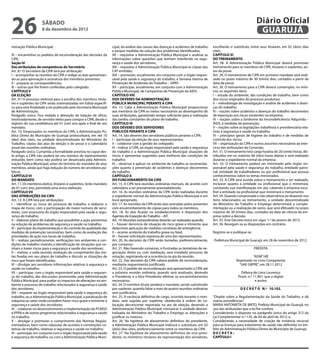 26                  sábado
                    8 de dezembro de 2012
                                                                                                                                                                      Diário Oficial
                                                                                                                                                                       GUARUJÁ
nistração Pública Municipal;                                        cipal, da análise das causas das doenças e acidentes de trabalho    escolherão o substituto, entre seus titulares, em 02 (dois) dias
                                                                    e propor medidas de solução dos problemas identificados;            úteis.
VI – encaminhar os pedidos de reconsideração das decisões da        XII – requisitar a Administração Pública Municipal e analisar as    CAPÍTULO XI
CIPA.                                                               informações sobre questões que tenham interferido na segu-          DO TREINAMENTO
Seção IV                                                            rança e saúde dos servidores;                                       Art. 28. A Administração Pública Municipal deverá promover
Das atribuições de competência do Secretário                        XIII – requisitar à Administração Pública Municipal as cópias das   treinamento para os membros da CIPA, titulares e suplentes, an-
Art. 8.º O Secretário da CIPA terá por atribuição:                  CAT emitidas;                                                       tes da posse.
I – acompanhar as reuniões da CIPA e redigir as atas apresentan-    XIV – promover, anualmente, em conjunto com o órgão respon-         Art. 29. O treinamento de CIPA em primeiro mandato será reali-
do-as para aprovação e assinatura dos membros presentes;            sável pela saúde e segurança do trabalho, a Semana Interna de       zado no prazo máximo de 30 (trinta) dias, contados a partir da
II – preparar as correspondências;                                  Prevenção de Acidentes do Trabalho – SIPAT;                         data da posse.
III – outras que lhe forem conferidas pelo colegiado.               XV – participar, anualmente, em conjunto com a Administração        Art. 30. O treinamento para a CIPA deverá contemplar, no míni-
CAPÍTULO V                                                          Pública Municipal, de Campanhas de Prevenção da AIDS.               mo, os seguintes itens:
DA ELEIÇÃO                                                          CAPÍTULO VIII                                                       I – estudo do ambiente, das condições de trabalho, bem como
Art. 9.º O processo eleitoral para a escolha dos membros titula-    DOS DEVERES DA ADMINISTRAÇÃO                                        dos riscos originados do processo produtivo;
res e suplentes da CIPA serão sistematizadas em Edital específi-    PÚBLICA MUNICIPAL PERANTE A CIPA                                    II – metodologia de investigação e análise de acidentes e doen-
co para esta finalidade a ser publicado pela Secretaria Municipal   Art. 13. Cabe a Administração Pública Municipal proporcionar        ças do trabalho;
de Administração.                                                   aos membros da CIPA os meios necessários ao desempenho de           III – noções sobre acidentes e doenças do trabalho decorrentes
Parágrafo único. Fica vedada a alteração de lotação de ofício,      suas atribuições, garantindo tempo suficiente para a realização     de exposição aos riscos existentes na empresa;
imotivadamente, de servidor eleito para compor a CIPA, desde o      das tarefas constantes do plano de trabalho.                        IV – noções sobre a Síndrome da Imunodeficiência Adquirida –
registro de sua candidatura até 01 (um) ano após o final de seu     CAPÍTULO IX                                                         AIDS, e medidas de prevenção;
mandato.                                                            DOS DEVERES DOS SERVIDORES                                          V – noções sobre as legislações trabalhista e previdenciária rela-
Art. 10. Empossados os membros da CIPA, a Administração Pú-         PÚBLICOS PERANTE A CIPA                                             tivas à segurança e saúde no trabalho;
blica Direta do Município de Guarujá protocolizará, em até 10       Art. 14. São deveres dos servidores públicos perante a CIPA:        VI – princípios gerais de higiene do trabalho e de medidas de
(dez) dias úteis, na unidade descentralizada do Ministério do       I – participar da eleição de seus representantes;                   controle dos riscos;
Trabalho, cópias das atas de eleição e de posse e o calendário      II – colaborar com a gestão do colegiado;                           VII – organização da CIPA e outros assuntos necessários ao exer-
anual das reuniões ordinárias.                                      III – indicar à CIPA, ao órgão responsável pela saúde e segurança   cício das atribuições da Comissão.
Parágrafo único. Cumprida a formalidade prevista no caput des-      do trabalho e a Administração Pública Municipal situações de        Art. 31. O treinamento terá carga horária de 20 (vinte) horas, dis-
te artigo, a CIPA não poderá ter seu número de representantes       riscos e apresentar sugestões para melhoria das condições de        tribuídas em no máximo 08 (oito) horas diárias e será realizado
reduzido, bem como não poderá ser desativada pela Adminis-          trabalho;                                                           durante o expediente normal da empresa.
tração Pública Municipal, antes do término do mandato de seus       IV – observar e aplicar no ambiente de trabalho as recomenda-       Art. 32. O treinamento poderá ser ministrado pelo órgão res-
membros, ainda que haja redução do número de servidores pú-         ções quanto à prevenção de acidentes e doenças decorrentes          ponsável pela saúde e segurança do trabalho, entidade patro-
blicos.                                                             do trabalho.                                                        nal, entidade de trabalhadores ou por profissional que possua
CAPÍTULO VI                                                         CAPÍTULO X                                                          conhecimentos sobre os temas ministrados.
DO MANDATO                                                          DO FUNCIONAMENTO DA CIPA                                            Art. 33. A CIPA será ouvida sobre o treinamento a ser realizado,
Art. 11. Os membros eleitos, titulares e suplentes, terão mandato   Art. 15. A CIPA terá reuniões ordinárias mensais, de acordo com     inclusive quanto à entidade ou profissional que o ministrará,
de 01 (um) ano, permitida uma única reeleição.                      calendário a ser previamente preestabelecido.                       constando sua manifestação em ata, cabendo à empresa esco-
CAPÍTULO VII                                                        Art. 16. As reuniões ordinárias da CIPA serão realizadas durante    lher a entidade ou profissional que ministrará o treinamento.
DAS ATRIBUIÇÕES DA CIPA                                             o expediente normal da Administração Pública Municipal e em         Art. 34. Quando comprovada a não observância ao disposto nos
Art. 12. A CIPA terá por atribuições:                               local apropriado.                                                   itens relacionados ao treinamento, a unidade descentralizada
I – identificar os riscos do processo de trabalho, e elaborar o     Art. 17. As reuniões da CIPA terão atas assinadas pelos presentes   do Ministério do Trabalho e Emprego determinará a comple-
mapa de riscos, com a participação do maior número de servi-        com encaminhamento de cópias para todos os membros.                 mentação ou a realização de outro, que será efetuado no prazo
dores, com assessoria do órgão responsável pela saúde e segu-       Art. 18. As atas ficarão no estabelecimento à disposição dos        máximo de 30 (trinta) dias, contados da data de ciência da em-
rança do trabalho;                                                  Agentes da Inspeção do Trabalho – AIT.                              presa sobre a decisão.
II – elaborar plano de trabalho que possibilite a ação preventiva   Art. 19. Reuniões extraordinárias deverão ser realizadas quando:    Art. 35. Este Decreto entra em vigor 1.º de janeiro de 2013.
na solução de problemas de segurança e saúde no trabalho;           I – houver denúncia de situação de risco grave e iminente que       Art. 36. Revogam-se as disposições em contrário.
III – participar da implementação e do controle da qualidade das    determine aplicação de medidas corretivas de emergência;
medidas de prevenção necessárias, bem como da avaliação das         II – ocorrer acidente do trabalho grave ou fatal;                   Registre-se e publique-se.
prioridades de ação nos locais de trabalho;                         III – houver solicitação expressa de uma das representações.
IV – realizar, periodicamente, verificações nos ambientes e con-    Art. 20. As decisões da CIPA serão tomadas, preferencialmente,      Prefeitura Municipal de Guarujá, em 28 de novembro de 2012.
dições de trabalho visando a identificação de situações que ve-     por consenso.                                                              _________________________________________
nham a trazer riscos para a segurança e saúde dos servidores;       Art. 21. Não havendo consenso, e frustradas as tentativas de ne-                              PREFEITA
V – realizar, a cada reunião, avaliação do cumprimento das me-      gociação direta ou com mediação, será instalado processo de
tas fixadas em seu plano de trabalho e discutir as situações de     votação, registrando-se a ocorrência na ata da reunião.                                        “ADM”/dll
risco que foram identificadas;                                      Art. 22. Das decisões da CIPA caberá pedido de reconsideração,                      Registrado no Livro Competente
VI – divulgar aos servidores informações relativas à segurança e    mediante requerimento justificado.                                                    “UAE GBPRE”, em 28.11.2012
saúde no trabalho;                                                  Art. 23. O pedido de reconsideração será apresentado à CIPA até
VII – participar, com o órgão responsável pela saúde e seguran-     a próxima reunião ordinária, quando será analisado, devendo                         Débora de Lima Lourenço
ça do trabalho, das discussões promovidas pela Administração        o Presidente e o Vice-Presidente efetivar os encaminhamentos                      Pront. n.º 11.901, que o digitei
Pública Municipal, para avaliar os impactos de alterações no am-    necessários.                                                                                  e assino
biente e processo de trabalho relacionados à segurança e saúde      Art. 24. O membro titular perderá o mandato, sendo substituído      ____________________________________________________
dos servidores;                                                     por suplente, quando faltar a mais de quatro reuniões ordinárias                   D E C R E T O N.º 10.102.
VIII – requerer ao órgão responsável pela saúde e segurança do      sem justificativa.
trabalho, ou a Administração Pública Municipal, a paralisação de    Art. 25. A vacância definitiva de cargo, ocorrida durante o man-    “Dispõe sobre a Regulamentação da Saúde do Trabalho, e dá
máquina ou setor onde considere haver risco grave e iminente à      dato, será suprida por suplente, obedecida à ordem de co-           outras providências.”
segurança e saúde dos servidores;                                   locação decrescente registrada na ata de eleição, devendo a         MARIA ANTONIETA DE BRITO, Prefeita Municipal de Guarujá, no
IX – colaborar no desenvolvimento e implementação do PCMSO          Administração Pública Municipal comunicar à unidade descen-         uso das atribuições que a lei lhe confere;
e PPRA e de outros programas relacionados à segurança e saúde       tralizada do Ministério do Trabalho e Emprego as alterações e       Considerando o disposto no parágrafo único do artigo 312 da
no trabalho;                                                        justificar os motivos.                                              Lei Complementar n.º 135, de 04 de abril de 2012; e,
X – divulgar e promover o cumprimento das Normas Regula-            Art. 26. Na hipótese de afastamento definitivo do presidente,       Considerando a necessidade de criação de instância recursal
mentadoras, bem como cláusulas de acordos e convenções co-          a Administração Pública Municipal indicará o substituto, em 02      para as licenças para tratamento de saúde não deferidas no âm-
letivas de trabalho, relativas à segurança e saúde no trabalho;     (dois) dias úteis, preferencialmente entre os membros da CIPA.      bito da Administração Pública Direta do Município de Guarujá;
XI – participar, em conjunto com o órgão responsável pela saúde     Art. 27. Na hipótese de afastamento definitivo do vice-presi-       DECRETA:
e segurança do trabalho, ou com a Administração Pública Muni-       dente, os membros titulares da representação dos servidores,        CAPÍTULO I
 