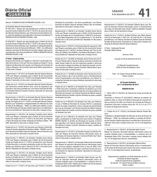 Diário Oficial
 GUARUJÁ
                                                                                                                                                         sábado
                                                                                                                                                         8 de dezembro de 2012
                                                                                                                                                                                                41
dências”. À ORDEM DO DIA DA PRESENTE SESSÃO. (+03)                      Municipal da Juventude e dá outras providências”, com Parecer
                                                                        favorável do Relator Especial, Vereador Edilson Dias de Andrade.      Requerimento nº 203/2012, do Vereador Gilberto Benzi, que “Re-
Do Vereador Marcelo Teixeira Mariano                                    Aprovado em discussão e votação únicas.                               quer do Executivo diversas informações acerca o monitoramento
Nº 0201/2012 - Requer que seja pautada para a Ordem do Dia da                                                                                 das praias do Município pela Cetesb”. Urgência rejeitada. Pautado
presente Sessão, Projeto de Lei de nº 118/2012, de autoria do verea-    Requerimento nº 208/2012, do Vereador Cândido Garcia Alonso           para a Ordem do Dia da próxima Sessão.
dor Marcelo Teixeira Mariano, que "Denomina Ivonete Moreira Ser-        (+06), que “Requer a pautação, para a Ordem do Dia da presente
ra, nome de logradouro que especifica e dá outras providências". À      Sessão, do Projeto de Lei Complementar nº 006/2012, do Executi-       Projeto de Lei nº 114/2012, da Mesa Diretora, que “Altera disposi-
ORDEM DO DIA DA PRESENTE SESSÃO. (+08)                                  vo”, que “Altera dispositivos da Lei Complementar nº 135, de 04 de    tivos da Lei Municipal nº 3.873, de 1 de maio de 2011 e dá outras
                                                                        abril de 2012, e dá outras providências”. Rejeitado em discussão e    providências”, com Parecer favorável do Relator Especial, Vereador
Nº 0202/2012 - Requer que seja pautada para a Ordem do Dia da           votação únicas.                                                       Arnaldo do Nascimento”. Aprovado em 2ª discussão e votação, com
presente Sessão, Projeto de Lei de nº 119/2012, de autoria do verea-                                                                          Emenda do Vereador Marcelo Teixeira Mariano.
dor Marcelo Teixeira Mariano, que "Estabelece a obrigatoriedade de      Requerimento nº 209/2012, do Vereador Marcelo Squassoni (+04),
obtenção do Auto de Vistoria da Edificação - AVISE - nas edificações    que “Requer a pautação, para a Ordem do Dia da presente Sessão,       4ª Parte – Explicação Pessoal:
públicas e privadas do Município de Guarujá e dispõe regras para a      do Projeto de Lei nº 120/2012, da Mesa Diretora”, que “Fixa os sub-   Vereador Gilberto Benzi.
sua obtenção, e dá outras providências". PARA A ORDEM DO DIA DA         sídios do Prefeito, Vice-Prefeito e Secretários Municipais e dá ou-
PRÓXIMA SESSÃO. (+08)                                                   tras providências”. Rejeitado em discussão e votação únicas.                                    Término: 19:05.

3ª Parte – Ordem do Dia:                                                Projeto de Lei nº 125/2009, do Vereador Jaime Ferreira de Lima Fi-                  Guarujá, em 04 de dezembro de 2012.
Proposta de Emenda à Lei Orgânica nº 002/2012, do Vereador Cân-         lho, que “Dispõe sobre a fixação de placas contendo os horários de
dido Garcia Alonso (+04), que “Dá nova redação ao Artigo 91, da Lei     saída, tempo médio da rota nas respectivas paradas e percursos
Orgânica do Município de Guarujá”, com Pareceres da Comissão de         nos terminais e abrigos de ônibus da cidade de Guarujá”, com Pa-                         Dr. Marcelo Conrado Gouveia
Justiça e Redação e da Comissão Especial de Mérito. Aprovada em         recer favorável do Relator Especial, Vereador Gilberto Benzi. Apro-                    Chefe do Setor de Redação e Atas
2ª discussão e votação.                                                 vado em discussão e votação únicas.

Requerimento nº 201/2012, do Vereador Marcelo Teixeira Mariano          Projeto de Lei nº 110/2009, do Vereador Jaime Ferreira de Lima Fi-             Visto – Dr. Clayton Pessoa de Melo Lourenço
(+09), que “Requer a pautação, para a Ordem do Dia da presente          lho, que “Institui o dia 27 de novembro como o Dia Municipal do                                Diretor Jurídico
Sessão, do Projeto de Lei nº 118/2012, do Vereador Marcelo Teixeira     Jovem Empreendedor e dá outras providências”, com Parecer fa-          ____________________________________________________
Mariano”. Aprovado em discussão e votação únicas.                       vorável da Comissão de Justiça e Redação. Aprovado em discussão
                                                                        e votação únicas.                                                                          35ª Sessão Ordinária
Projeto de Lei nº 118/2012, do Vereador Marcelo Teixeira Mariano,                                                                                               em 11 de dezembro de 2012
que “Denomina Ivonete Moreira Serra, nome de logradouro que             Projeto de Lei nº 084/2012, do Vereador Ituo Sato, que “Autoriza
especifica e dá outras providências”, com Parecer favorável do Rela-    o Poder Executivo a implantar academias de ginástica ao ar livre,                              ORDEM DO DIA
tor, Vereador Nelsomar Guedes Coutinho. Aprovado em discussão           para portadores de necessidades especiais, em praças públicas do
e votação únicas.                                                       Município de Guarujá”, com Parecer favorável do Relator Especial,     1 – Ofício GDF-4 nº 06/2010, do Tribunal de Contas do Estado de
                                                                        Vereador Nelsomar Guedes Coutinho. Retirado de pauta, a pedido        São Paulo
Requerimento nº 202/2012, do Vereador Marcelo Teixeira Mariano          do Vereador Ituo Sato.                                                Encaminha o Processo TC-2255/026/07, referente ao relatório da
(+09), que Requer a pautação, para a Ordem do Dia da próxima                                                                                  auditoria sobre as contas da Prefeitura Municipal de Guarujá rela-
Sessão, do Projeto de Lei nº 119/2012, do Vereador Marcelo Teixeira     Projeto de Lei nº 083/2012, do Vereador Ituo Sato, que “Determi-      tivas ao exercício de 2007, com Parecer da Comissão de Finanças e
Mariano, que “Estabelece a obrigatoriedade de obtenção do Auto          na que a Prefeitura Municipal de Guarujá informe a população,         Orçamento. Discussão e votação únicas (Art. 181, § 2º c/c art. 217, §
de Vistoria da Edificação – AVISE, nas edificações públicas e priva-    através do órgão competente, sobre a situação da pavimentação         4º, ambos do Regimento Interno).
das do Município de Guarujá e dispõe regras para a sua obtenção, e      das ruas do município”, com Parecer favorável do Relator Especial,
dá outras providências”. Aprovado em discussão e votação únicas.        Vereador Nelsomar Guedes Coutinho. Retirado de pauta, a pedido
                                                                                                                                              2 – Projeto de Lei nº 119/2012, do Vereador Marcelo Teixeira Ma-
                                                                        do Vereador Ituo Sato.
Requerimento nº 205/2012, do Vereador Cândido Garcia Alonso                                                                                   riano
(+05), que “Requer a pautação, para a Ordem do Dia da presente          Projeto de Lei nº 082/2012, do Vereador Ituo Sato, que “Dispõe        “Estabelece a obrigatoriedade de obtenção do Auto de Vistoria da
Sessão, do Projeto de Lei nº 116/2012, do Executivo”, que “Aprova       sobre a autorização ao Poder Executivo para instituir o Programa      Edificação – AVISE, nas edificações públicas e privadas do Municí-
o Plano Municipal de Gestão Integrada de Resíduos sólidos - PM-         BAIRRO DIGITAL no âmbito do Município de Guarujá, na forma            pio de Guarujá e dispõe regras para a sua obtenção, e dá outras pro-
GIRS”. Aprovado em discussão e votação únicas.                          que especifica”, com Parecer favorável do Relator Especial, Verea-    vidências”. Discussão e votação únicas (Art. 181, § 2º do Regimento
                                                                        dor Nelsomar Guedes Coutinho. Retirado de pauta, a pedido do          Interno).
Projeto de Lei nº 116/2012, do Executivo, que “Aprova o Plano Mu-       Vereador Ituo Sato.
nicipal de Gestão Integrada de Resíduos sólidos - PMGIRS”, com Pa-                                                                            3 – Requerimento nº 199/2012, do Vereador Valter Suman
recer favorável do Relator Especial, Vereador Jaime Ferreira de Lima    Requerimento nº 181/2012, do Vereador Ronald Luiz Nicolaci Fin-       Requer do Executivo Municipal diversas informações acerca do
Filho. Aprovado em discussão e votação únicas.                          catti, que “Requer do Executivo diversas informações acerca da        contrato realizado entre a municipalidade e a empresa Arco Iris
                                                                        contratação da Empresa Agrícola e Comercial Monte Azul”. Apro-        Sinalização Viária LTDA.. Discussão e votação únicas, adiadas (Art.
Requerimento nº 206/2012, do Vereador Cândido Garcia Alonso             vado em discussão e votação únicas.                                   181, § 2º do Regimento Interno). Já distribuído.
(+06), que “Requer a pautação, para a Ordem do Dia da presente
Sessão, do Projeto de Lei nº 117/2012, do Executivo”, que “Autoriza     Requerimento nº 188/2012, do Vereador Edilson Dias de Andrade,
                                                                                                                                              4 – Requerimento nº 203/2012, do Vereador Gilberto Benzi
o Poder Executivo a conceder subvenções sociais em favor das en-        que “Requer do Executivo Municipal diversas informações acerca
                                                                                                                                              Requer do Executivo diversas informações acerca o monitoramen-
tidades que relaciona, para o Exercício de 2013, e dá outras provi-     dos concursos públicos realizados entre os anos de 2009 e 2012
dências”. Rejeitado em discussão e votação únicas.                                                                                            to das praias do Município pela Cetesb. Discussão e votação únicas
                                                                        visando o preenchimento de vagas e eventuais lacunas de recur-
                                                                        sos humanos em algumas Secretarias”. Aprovado em discussão e          (Art. 181, § 2º do Regimento Interno). Já distribuído.
Requerimento nº 207/2012, do Vereador Cândido Garcia Alonso             votação únicas.
(+06), que “Requer a pautação, para a Ordem do Dia da presente
Sessão, do Projeto de Lei nº 115/2012, do Executivo”, que “Institui o   Requerimento nº 199/2012, do Vereador Válter Suman, que “Re-               Departamento Legislativo, em 06 de dezembro de 2012.
Conselho Municipal da Juventude e dá outras providências”. Apro-        quer do Executivo Municipal diversas informações acerca do                           Fernando de Matos Fagundes
vado em discussão e votação únicas.                                     contrato realizado entre a municipalidade e a empresa Arco Iris                    Chefe do Departamento Legislativo
                                                                        Sinalização Viária LTDA.”. Adiado para a Ordem do Dia da próxima             De Acordo - Dr. Clayton Pessoa de Melo Lourenço
Projeto de Lei nº 115/2012, do Executivo, que “Institui o Conselho      Sessão, a pedido do Vereador Válter Suman.                                                    Diretor Jurídico
 