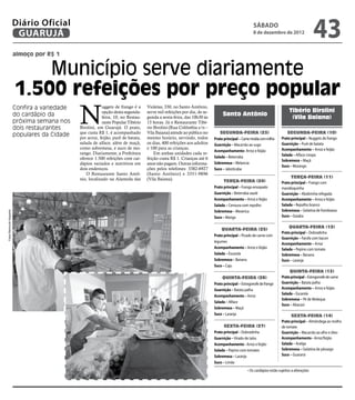 8
                          Diário Oficial
                           GUARUJÁ
                                  SÁBADO
                                  8 de Dezembro de 2012
                                                                                                                                              sábado      Diário Oficial
                                                                                                                                                           GUARUJÁ
                                                                                                                                              8 de dezembro de 2012
                                                                                                                                                                        43
                          almoço por R$ 1


                              Município serve diariamente
                          1.500 refeições por preço popular
                                                N
                          Confira a variedade               uggets de frango é a     Violetas, 330, no Santo Antônio,
                                                                                                                                                            Tibério Birolini
                                                            opção desta segunda-     serve mil refeições por dia, de se-
                          do cardápio da                                                                                       Santo Antônio
                                                            feira, 10, no Restau-    gunda a sexta-feira, das 10h30 às                                       (Vila Baiana)
                          próxima semana nos                rante Popular Tibério    13 horas. Já o Restaurante Tibé-
                          dois restaurantes     Birolini, em Guarujá. O prato,       rio Birolini (Rua Colômbia s/n –
                                                que custa R$ 1, é acompanhado        Vila Baiana) atende ao público no        SEGUNDA-FEIRA (23)            SEGUNDA-FEIRA (10)
                          populares da Cidade   por arroz, feijão, purê de batata,   mesmo horário, servindo, todos        Prato principal –             Prato principal –
                                                salada de alface, além de maçã,      os dias, 400 refeições aos adultos    Guarnição –                   Guarnição –
                                                como sobremesa, e suco de mo-        e 100 para as crianças.                                             Acompanhamento –
                                                                                                                           Acompanhamento-
                                                rango. Diariamente, a Prefeitura         Em ambas unidades cada re-                                      Salada –
                                                oferece 1.500 refeições com car-     feição custa R$ 1. Crianças até 6     Salada –
                                                                                                                                                         Sobremesa –
                                                dápios variados e nutritivos em      anos não pagam. Outras informa-       Sobremesa –
                                                                                                                                                         Suco –
                                                dois endereços.                      ções pelos telefones: 3382-6927       Suco –
                                                    O Restaurante Santo Antô-        (Santo Antônio) e 3351-9896
                                                nio, localizado na Alameda das       (Vila Baiana).                                                            TERÇA-FEIRA (11)
                                                                                                                                 TERÇA-FEIRA (24)        Prato principal –
                                                                                                                           Prato principal –
                                                                                                                           Guarnição –                   Guarnição –
                                                                                                                           Acompanhamento –              Acompanhamento –
                                                                                                                           Salada –                      Salada –
                                                                                                                           Sobremesa –                   Sobremesa –
Fotos Raimundo Nogueira




                                                                                                                           Suco –                        Suco –

                                                                                                                                                             QUARTA-FEIRA (12)
                                                                                                                               QUARTA-FEIRA (25)
                                                                                                                                                         Prato principal –
                                                                                                                           Prato principal –
                                                                                                                                                         Guarnição –
                                                                                                                                                         Acompanhamento –
                                                                                                                           Acompanhamento –              Salada –
                                                                                                                           Salada –                      Sobremesa –
                                                                                                                           Sobremesa –                   Suco –
                                                                                                                           Suco –
                                                                                                                                                              QUINTA-FEIRA (13)
                                                                                                                                QUINTA-FEIRA (26)        Prato principal –
                                                                                                                           Prato principal –             Guarnição –
                                                                                                                           Guarnição –                   Acompanhamento –
                                                                                                                                                         Salada –
                                                                                                                           Acompanhamento –
                                                                                                                                                         Sobremesa –
                                                                                                                           Salada –
                                                                                                                                                         Suco –
                                                                                                                           Sobremesa –
                                                                                                                           Suco –                              SEXTA-FEIRA (14)
                                                                                                                                                         Prato principal –
                                                                                                                                 SEXTA-FEIRA (27)
                                                                                                                           Prato principal –             Guarnição –
                                                                                                                           Guarnição –                   Acompanhamento -
                                                                                                                           Acompanhamento -              Salada –
                                                                                                                           Salada –                      Sobremesa –
                                                                                                                           Sobremesa –                   Suco –
                                                                                                                           Suco –
 