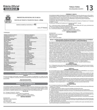CONTROLADORIA GERAL
Despacho
O recurso da entidade: “EDUCASURF”, protocolado junto ao Gabinete, foi INDEFERIDO, nos moldes do artigo
31 do Decreto 10.966/2014, mantendo a decisão do cancelamento da subvenção para o exercício de 2015 de
área da SESAU.
Maria Antonieta de Brito
Prefeita Municipal de Guarujá
GUARUJÁ PREVIDÊNCIA
PORTARIA N° 1189/2015.
CÉLIARODRIGUESRIBEIRO,PRESIDENTEDAGUARUJÁPREVIDÊNCIA,usandodasatribuiçõesqueaLeilheconferee,
Considerando o Ofício S/Nº de 03 de dezembro de 2015 do Senhor Dr. Paulo Fernando Fordellone OAB/SP 114870;
Considerando a necessidade de representante nomeado pela Ordem dos Advogados do Brasil - OAB na Comissão
que coordena os trabalhos referentes ao Concurso Público 001/2015 dessa Autarquia Municipal.
R E S O L V E:
Art. 1.º Revogar a Portaria Nº 1139/2015.
Art. 2º Esta Portaria entrará em vigor na data de sua publicação.
Registre-se, publique-se e dê-se ciência.
Guarujá Previdência, 07 de dezembro de 2015.
DIRETORA PRESIDENTE
Secretaria Geral
Registrada no Livro Competente
“S.G”, em 07.12.2015
Iara Cristina Feitosa
Pront. n.º 60.001, que a digitei.
PORTARIA N° 1190/2015.
CÉLIARODRIGUESRIBEIRO,PRESIDENTEDAGUARUJÁPREVIDÊNCIA,usandodasatribuiçõesqueaLeilheconferee,
Considerando que a Guarujá Previdência instituiu uma Comissão para coordenar os trabalhos referentes ao
Concurso Público 001/2015, para provimento das vagas junto ao quadro pessoal dessa Autarquia;
Considerando que dentre as vagas haverá uma (01) destinada ao cargo de Procurador Previdenciário;
Considerando o que consta na Portaria 742/2015;
Considerando o Ofício Nº 192/2015 dessa Autarquia Municipal encaminhado ao Presidente da 73ª Subseção
da OAB/SP - Guarujá;
Considerando a indicação do Presidente da 73ª Subseção da OAB/SP - Guarujá;
R E S O L V E:
Art. 1.º Incluir para compor a Comissão responsável pelo Concurso Público 001/2015, para o provimento das
vagas junto ao quadro pessoal dessa Autarquia Municipal.
IV – Dr. Gustavo Rodrigues Capociama de Rezende – OAB/SP 148106.
Art. 2.º Esta Portaria entrará em vigor na data de sua publicação.
Registre-se, publique-se e dê-se ciência.
Guarujá Previdência, 07 de dezembro de 2015.
DIRETORA PRESIDENTE
Secretaria Geral
Registrada no Livro Competente
“S.G”, em 07.12.2015
Iara Cristina Feitosa
Pront. n.º 60.001, que a digitei.
ATA DA 12ª (DÉCIMA SEGUNDA) REUNIÃO EXTRAORDINÁRIA DO CONSELHO FISCAL DA AUTARQUIA
PREVIDENCÁRIA DO MUNICÍPIO DE GUARUJÁ – GUARUJÁ PREVIDÊNCIA
Aos, dezenove dias do mês de novembro do ano de dois mil e quinze, reuniram-se extraordinariamente nas
dependências da sala de reuniões da sede da Autarquia Guarujá Previdência, situada na Av. Adhemar de Bar-
ros, nº 230, conjunto 03 - Santo Antônio, nesta cidade de Guarujá, em primeira chamada as 08hs00min. e, em
segunda chamada, às 08hs30min., os membros do Conselho Fiscal da Autarquia Guarujá Previdência, a saber:
Conselheiros representantes dos servidores públicos ativos do Município: Presidente – Darci Pereira de Ma-
cedo; Conselheiros Titulares – Fernando Antônio Gonçalves de Melo, José Sebastião dos Reis; e o Conselheiro
representante da Administração Pública Direta e Autárquica Previdenciária do Município: Conselheiro Titular
– Luís Fernando Scalzitti Fioretti. Faltas não Justificadas: houve, do Conselheiro Everton Sant’Ana. Conselheiros
Suplentes - não houve; Convidados, convocados ou pessoas autorizadas pelo Presidente que de alguma forma
possam prestar esclarecimentos pertinentes às matérias em pauta: não houve.
SEÇÃO – I: FASE DE EXPEDIENTE, (artigos: 16 e 17 do Regimento Interno): A)Verificação de quórum: o Presidente
iniciou os trabalhos, constatando haver o quórum estabelecido pelo Regimento Interno; B) abertura da palavra
para os Conselheiros para relatos e comunicações, primeiramente aos membros da Mesa Diretora, por prévia
ordem de inscrição para a discussão das matérias presentes na pauta durante a Ordem do Dia: não houve
inscrição. SEÇÃO – II: FASE DA ORDEM DO DIA, (artigo 18 do Regimento Interno): A) Leitura pelo Secretário da
Mesa Diretora, da matéria constante da pauta: realizada a leitura; B) discussão e votação do Regimento Interno
do Conselho Fiscal, apresentada a Minuta do Regimento Interno, a mesma foi amplamente discutida pelos pares
em toda sua essência, deliberou-se que esse Regimento Interno passa a ter a seguinte redação:
O Conselho Fiscal da Autarquia Previdênciária do Município de Guarujá - Guarujá Previdência delibera:
CAPÍTULO I
DO REGIMENTO INTERNO
Art. 1º O Regimento Interno do Conselho Fiscal da GUARUJÁ PREVIDÊNCIA é o conjunto de normas de obser-
vância obrigatória que disciplinam a rotina de funcionamento interno do colegiado e que vinculam a conduta
de seus membros.
CAPÍTULO II
DA FINALIDADE E COMPOSIÇÃO
Art. 2º O Conselho Fiscal é o órgão de fiscalização e controle interno da GUARUJÁ PREVIDÊNCIA e será composto
por 05 (cinco) Conselheiros titulares e 04 (quatro) Conselheiros suplentes, sendo:
I - 04 (quatro) Conselheiros representantes dos servidores públicos ativos do Município, ocupantes de cargo
em provimento efetivo, dotados de estabilidade funcional, eleitos pelo voto direto e secreto entre seus pares;
II - 01 (um) Conselheiro representante da Administração Pública Direta, Autárquica e Fundacional do Município,
de livre nomeação e exoneração por parte do Prefeito Municipal, ocupante de cargo em provimento efetivo,
dotado de estabilidade funcional;
Parágrafo Único - 01 (um) Conselheiro Presidente e 01 (um) Secretário Geral, ocupantes de cargo em provimento
efetivo, dotados de estabilidade funcional, que serão eleitos por eleição direta e secreta entre os membros do
colegiado, na primeira reunião ordinária a ser realizada após a posse de seus membros, atendendo ao artigo
20, parágrafo 1º da Lei Complementar nº. 179/2015, sempre como sendo a primeira Ordem do Dia.
CAPÍTULO III
DAS COMPETÊNCIAS
Art. 3º Compete ao Conselho Fiscal deliberar sobre:
I - elaborar o seu relatório mensal de atividades e encaminhá-lo ao Conselho de Administração para deliberação
e homologação, contendo:
a) - a análise e deliberação do relatório mensal de atividades da Diretoria Executiva;
b) - acompanhamento da execução da política anual de investimentos dos recursos previdenciários;
c) - análise dos valores em depósito na tesouraria, nos bancos, nas administradoras de carteira de investimentos,
atestando sua correção.
II - analisar o conteúdo técnico dos anteprojetos relativos ao Plano Plurianual - PPA, à Lei de Diretrizes Orçamen-
tárias - LDO e à Lei Orçamentária Anual - LOA, a serem propostos pela Diretoria Executiva, encaminhando-os ao
Conselho de Administração para conhecimento, aprovação e acompanhamento da sua execução;
III - analisar a prestação de contas anual a ser elaborada pela Diretoria Executiva e encaminhá-la ao Conselho
de Administração para conhecimento e deliberação;
IV - requisitar os documentos necessários para o desempenho de suas atribuições, junto a Diretoria Executiva;
V - apontar sobre quaisquer inconsistências técnicas encontradas na gestão da Diretoria Executiva, apontando
as medidas adotadas para a sua correção;
VI - opinar sobre assuntos de natureza econômica, financeira e contábil que lhes sejam submetidos pelo Con-
selho de Administração ou pela Diretoria Executiva.
TERÇA-FEIRA
8 de dezembro de 2015
13GUARUJÁ
Diário Oficial
 