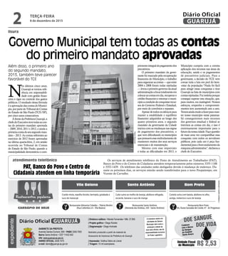 •Cardápiossujeitosaalterações
Vila Baiana Santo Antônio Bom Prato
Cubo suíno ao molho de laranja, abóbora refogada,
escarola, banana e suco de manga
Cozido misto, repolho bicolor, berinjela, goiabada e
suco de maracujá
Costela suína com batata, abóbora no alho,
acelga, melancia e suco de laranja
Restaurante Alimenta Cidadão –Tibério Birolini
(Rua Colômbia s/n -Vila Baiana)
Restaurante Santo Antônio
(Alameda dasVioletas, 330 - Santo Antônio)
Restaurante Bom Prato
(Av. Áurea Gonzalez de Conde, 47 - Jd. Progresso)
Restaurantes populares
CARDÁPIO DE HOJE
lisura
Governo Municipal tem todas as contas
do primeiro mandato aprovadas
Além disso, o primeiro ano
do segundo mandato,
2013, também teve parecer
favorável do TCE
N
os últimos cinco anos,
Guarujá se tornou refe-
rência em responsabili-
dade com gestão finan-
ceira e rigor no controle dos gastos
públicos. O resultado dessa fórmula
éaaprovaçãodascontasdoMunicí-
pio,porpartedoTribunaldeContas
do Estado de São Paulo (TCE/SP),
por cinco anos consecutivos.
ÀfrentedaPrefeituraGuarujá,a
chefedoExecutivotevetodasascon-
tas do primeiro mandato aprovada
–2009,2010,2011 e2012,eaindaa
primeiracontadoseusegundoman-
dato – 2013. As contas referentes ao
exercício de 2012 foram aprovadas
na última quarta-feira, 2, em sessão
ocorrida no Tribunal de Contas
do Estado de São Paulo, quando a
municipalidadedemonstrouocum-
PedroRezende
primentointegraldopagamentodos
precatórios.
O primeiro mandato da gover-
nante foi marcado pela recuperação
financeira do Município, o trabalho
paraorganizarascontas—queentre
2004 e 2008 foram todas rejeitadas
—levouoprimeirogovernodaatual
administraçãoafocartotalmenteem
colocarascontasemdia,recuperaro
créditofinanceiroeretomaromuni-
cípioacondiçãodeconquistarrecur-
sos do Governo Federal e Estadual,
por meio de convênios e repasses.
Apesardetodososesforçospara
manter a estabilidade e equilíbrio
financeiro adquiridos ao longo dos
quatro primeiros anos, o segundo
mandato da governante da Cidade
inicioucomasmudançasnasregras
de pagamento dos precatórios, o
que vem dificultando os municípios
quepossuemesseendividamentode
manterem muitos dos seus serviços
essenciais e de manutenção.
Mesmo com esse imprevisto
e todas as dificuldades em 2013, o
Município cumpriu com a correta
aplicação dos recursos nas áreas da
educação, saúde e os pagamentos
de precatórios judiciais. Para a
governante, a decisão do TCE vem
coroar toda a luta em prol do bem-
-estar da população.“Nada foi fácil
para atingir essas conquistas e tirar
Guarujá na lista de municípios com
contasrejeitadas.Fuireeleitaporque
consegui superar esta situação, que,
para muitos, era inatingível. Nossos
esforços, empenho e comprometi-
mentos tem aumentado ano a ano.
Temosaindamuitoafazerparaman-
ter nosso município nesse patamar.
Só conseguiremos mais recursos
dos governos estadual e federal se
tivermos as contas em dia, e isso é
extremamente importante para o
futurodanossacidade.Façoquestão
de mais uma vez compartilhar essa
conquista com todos os servidores
públicos, pois cada um é peça fun-
damentalparaobomandamentoda
máquinaadministrativa”,declaroua
chefe do Executivo.
Os serviços de atendimento telefônico do Posto de Atendimento ao Trabalhador (PAT),
Banco do Povo e do Centro de Cidadania atendem temporariamente pelos números 3355-1188
e 3352-1439. Os telefones das unidades estão desligados devido à mudança de endereço. Du-
rante os próximos dias, os serviços estarão sendo transferindos para o novo Poupatempo, em
Vicente de Carvalho.
PAT, Banco do Povo e Centro de
Cidadania atendem em linha temporária
atendimento telefônico
TERÇA-FEIRA
8 de dezembro de 2015
2 GUARUJÁ
Diário Oficialexpediente
O noticiário relativo às
atividades da Câmara
Municipal, bem como a
produção e edição de
seus atos oficiais, são de
responsabilidade exclusiva
do Poder Legislativo.
GABINETE DA PREFEITA
Avenida Santos Dumont, 800 • PABX 3308.7000
Bairro Santo Antônio • CEP 11432-502
site: www.guaruja.sp.gov.br
DIÁRIO OFICIAL 3308.7470
e-mail: diario@guaruja.sp.gov.br
| Diretora e editora • Wanda Fernandes • Mtb. 27.855
| Projeto gráfico • Diego Rubido
| Diagramação • Diego Andrade
Noticiário produzido a partir de material da
Assessoria de Imprensa da Prefeitura de Guarujá
| Impressão: Gráfica Diário do Litoral
| Tiragem: 10 mil exemplares
GUARUJÁDiário Oficial
Unidade Fiscal
do Município R$ 2,53
DOE VIDA
DOE SANGUE
Colabore
com o Banco
de Sangue
do Hospital
Santo Amaro
 