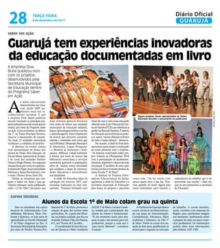 saber em ação
cursos técnicos
Guarujá tem experiências inovadoras
da educação documentadas em livro
Alunos da Escola 1º de Maio colam grau na quinta
A empresa Dow
Brasil publicou livro
com os projetos
desenvolvidos pela
Secretaria Municipal
de Educação dentro
do Programa Saber
em Ação
A
s ações educacionais
desenvolvidas em Gua-
rujá, desde 2009, ga-
nharam mais um re-
conhecimento nacional. É que
a empresa Dow Brasil publicou
encarte reunindo os principais pro-
jetosrealizadosnaredemunicipalde
ensino, por meio do Programa Saber
emAção.Umacerimônia,noúltimo
dia 1º, no Teatro Procópio Ferreira,
marcou o lançamento do encarte.
No total, 15 unidades municipais
receberam a coletânea de projetos.
A abertura do evento contou
com apresentação de dança dos
alunos do Projeto Mais Educação, da
EscolaMariaAparecidadeAraújo,
e do coral das unidades Herbert
DowneSérgioPereira.Jáasegunda
atraçãoficouporcontadoespetácu-
loteatraldoProjetoAmar(Atividades
MotoraseAçõesRecreativas),com
o tema: Diversos SomosTodos Nós.
Dentre as iniciativas que inte-
gram o Saber em Ação e que ga-
nharam destaque nesta publicação
estão: Lê Pra Mim? (incentivo aos
Para os estudantes dos cursos
técnicos de Administração, Con-
tabilidade, Mecânica, Meio Am-
biente e Química, os dois anos de
aprendizado na Escola Municipal
1º de Maio chegaram ao fim. A
SecretariaMunicipaldeEducação,
por meio do Núcleo Técnico-Pro-
fissionaldo1ºdeMaio,promovea
colação de grau das turmas nesta
quinta-feira,10, apartirdas20ho-
ras,naprópriaunidade,queficana
AvenidaAdrianoDiasdosSantos,
611, em Vicente de Carvalho.
Ocoordenadortécnicodoscur-
sos de Química e Meio Ambiente
daEM1ºdeMaio,LucianoCardo-
so, ressalta que a participação dos
alunos no evento é fundamental.
“É um momento único para eles,
para os pais e até mesmo para nós
professores, porque a cada ano é
uma turma diferente”, comentou
Cardoso.
APrefeituradeGuarujáoferece
cursos técnicos profissionalizan-
tes nas áreas de Administração,
Contabilidade, Mecânica, Meio
Ambiente e Química, na EM 1º
de Maio. Todos os cursos têm du-
raçãodedoisanos,qualificandoos
alunosparaoingressonomercado
de trabalho. A escola mantém,
ainda, convênio com empresas da
Região, para oportunizar estágios
aos estudantes, melhorando assim
o preparo de cada um para o exer-
cício profissional. Os interessados
podem obter mais informações
pelo telefone 3355 1349.
mais diversos gêneros literários
com rodas de leitura nas unidades
municipais de educação infantil);
EspaçoAprendizagem(reforçoescolar
e aprendizagem); Amar (espetáculo
de teatral que percorre unidades
infantis e entidades com tema que
trazreflexões);OlimpíadasMunicipais
de Matemática, Língua Portuguesa;
e a Brasileira de Astronomia e Astro-
náutica; Biblioteca Cidadã (estímulo
à leitura, por meio do acervo das
bibliotecas municipais e serviços
cartorários gratuitos à população),
além de muitas outras atividades
que ampliam o leque de oportuni-
dades educativas e socioculturais
aos estudantes.
A chefe do Executivo falou da
satisfação em encerrar 2015 com
tamanha realização na área edu-
cacional. “Estamos fechando com
chavedeouroecomnossaeducação
obtendonotaAdoTribunaldeCon-
tasdoEstado(TCE),emreferênciaà
gestãonaBaixadaSantista.Éatravés
daeducaçãoqueincluímosaspesso-
ase,assim,vamosobtendoosfrutos
de todo o nosso esforço”, destacou.
Naocasião,achefedoExecutivo
aproveitou para propor a realização
de novas parcerias com a empresa.
“Já estamos conversado sobre pro-
jeto voltado às Olimpíadas 2016
com a participação de professores,
diretores,inspetoresealunosdarede
municipal. E também de uma ação
futuracomfoconoensinotécnicoda
nossa Escola 1º de Maio”.
A diretora de Projetos Estra-
tégicos Educacionais da Seduc
agradeceu a chefe do Executivo e a
secretária municipal de Educação
pela busca de projetos e parcerias
como esta. “Só faz muito com
pouco quem ama o que faz. Fize-
mos questão de trazer alguns pais
nesta solenidade, para mostrar a
importância do trabalho que é de-
senvolvido nas escolas”, disse ela,
que no ato representou a secretária
de Educação.
FotosPedroRezende
Alguns projetos foram apresentados no Teatro
Municipal durante o lançamento da publicação
TERÇA-FEIRA
8 de dezembro de 2015
28 GUARUJÁ
Diário Oficial
 
