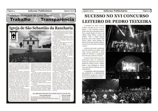 Página 4                                      Informe Publicitário                                                                 Agosto 2012              Agosto 2012                       Informe Publicitário   Página 9


                                                                                                                                                            SUCESSO NO XVI CONCURSO
                                                                                                                                                           LEITEIRO DE PEDRO TEIXEIRA
                                                                                                                                                              A Prefeitura de Pedro Teixeira

  Igreja de São Sebastião da Rancharia                                                                                                                     realizou, nos dias 09, 10, 11 e 12 de
                                                                                                                                                           agosto, o XVI Concurso Leiteiro,
                                                                                                        e Artístico de Minas Gerais) em Janeiro de 2012,   tendo como show principal na sexta-
                                                                                                        pela Secretaria Municipal de Turismo e Cultura,
                                                                                                        através do Departamento de Cultura, chefiado       feira a banda Bonde do Forró e no
                                                                                                        por Fátima Aparecida Vieira.                       sábado Grupo Rhaas, recorde de
                                                                                                            Dos 689 municípios mineiros que entrega-
                                                                                                        ram a Documentação no IEPHA, Lima Duarte
                                                                                                                                                           público. Toda a região marcou
                                                                                                        em número de Pontuação alcançou a 20ª              presença como Lima Duarte, Bias
                                                                                                        colocação: 15,40. A Pontuação Total pode ser
                                                                                                        verificada no Site:
                                                                                                                                                           Fortes, Olaria, Santa Bárbara do
                                                                                                            http://www.iepha.mg.gov.br/component/          Monte Verde, Bom Jardim de Minas,
                                                                                                        docman/cat_view/23-legislacao
                                                                                                                                                           Juiz de Fora, Santa Rita de Ibitipoca
                                                                                                            A deliberação do IEPHA para o ICMS
                                                                                                        Patrimônio Cultural, em vigor atualmente,          e outros.
                                                                                                        indica diversas atividades que auxiliam os
                                                                                                        municípios a se estruturarem administrativa-         A festa já está sendo considerada
                                                                                                        mente para ter seu patrimônio cultural             uma das melhores da região, tendo
                                                                                                        preservado. O repasse de parte do imposto
                                                                                                        recolhido às cidades é importante ferramenta       como marca registrada o baixo
                                                                                                        para as políticas municipais de proteção,          índice de violência e a organização
                                                                                                        políticas que – vale ressaltar - só alcançam
                                                                                                        resultados, se houver continuidade.
                                                                                                                                                           do evento que a cada ano se supera.
                                                                                                            Essa pontuação só foi possível através dos
                                                                                                        investimentos que a cidade tem feito nessa área
                                                                                                                                                              O evento contou ainda com várias
                                                                                                        de conservação dos bens tombados e em              premiações para os produtores
                                                                                                        eventos culturais. Já foram feitas reformas na     rurais que expuseram seus animais,
                                                                                                        Igreja Matriz de Nossa Senhora da Conceição
      O povoado da Rancharia é um dos mais           composto por três degraus e o fundo do mesmo       do Distrito de Conceição de Ibitipoca, na          desfile de crianças, jovens e melhor
  antigos de Lima Duarte, está situado no            representa um céu com nuvens e muitas              Estação Ferroviária de Lima Duarte e de            idade e uma cavalgada no sábado
  Distrito de Conceição de Ibitipoca. Surgiu de      estrelas douradas. Nas laterais do mesmo, as       Orvalho e estão sendo realizadas obras de
  ranchos de tropeiros que ficavam na ligação de     imagens de Nossa Senhora Aparecida e Nossa         conclusão da Estação Ferroviária de Orvalho,       com uma deliciosa feijoada para os
  São João Del Rey ao Rio de Janeiro, datando do     Senhora das Graças. Junto ao altar-mor             nas Igrejas São Sebastião de Rancharia e Nossa     participantes.
  final do Século XVIII.                             encontram-se duas portas que dão acesso às         Senhora do Rosário de Lima Duarte.
      Em 1947, a Igreja tomou a atual forma,         sacristias.                                            Toda a documentação e planilha de                A COMISSÃO ORGANIZADORA
  ficando situada em uma colina circundada por           Por todas as paredes da Igreja existe uma      investimentos e material apresentado está
  mais de dez casas. Em estilo colonial possui a     barra imitando madeira e no arremate da mesma,     disponível para consulta na Secretaria
                                                                                                                                                           DE EVENTOS E A PREFEITURA
  fachada com duas janelas e a porta principal. A    florões em azul, sendo o restante da parede em     Municipal de Turismo Cultura e Meio                MUNICIPAL agradecem a todas as
  platibanda é composta por três etapas, sendo       branco. Nos fundos encontra-se o coro, sustenta-   Ambiente para        qualquer cidadão, onde
  arrematadas nas extremidades por obeliscos.        do por duas colunas de madeira com gradil          também podem ser feitas críticas, sugestões e
                                                                                                                                                           pessoas que prestigiaram o evento.
  No centro está o campanário e, acima, um meio      também em madeira. O acesso ao mesmo é feito       denúncias com relação aos bens e investimen-
  circulo com uma estrela circundada. A              por uma escada em caracol. O piso é em cerâmica    tos que estão sendo feitos e avaliados.Vale
  platibanda é arrematada por uma cruz de            vermelha e branca. O forro é em saião.             lembrar que as reuniões do Conselho do
  metal. Em cada lateral existem três janelas e          Pontuação no IEPHA coloca Lima Duarte          Patrimônio Histórico são abertas ao público. O
  uma porta. Toda parte externa é pintada em         na 20ª posição                                     Patrimônio Histórico e Cultural de Lima
  branco com detalhes em azul. A igreja é                A entrega da documentação comprobatória        Duarte tem o objetivo de aproximar cada vez
  circundada por muros e um gradil. O telhado é      do que foi realizado no Patrimônio Histórico       mais os cidadãos dos bens tombados. Para
  em telha francesa com duas águas.                  durante esse exercício foi encaminhada ao órgão    maiores informações procure a Secretaria de
      O interior do templo está dividido em nave     responsável pela análise e avaliação – IEPHA-      Turismo Cultura e Meio Ambiente ou pelo fone
  central, e duas pequenas sacristias. O altar-mor   MG (Instituto Estadual do Patrimônio Histórico     3281-1195.
  é em alvenaria e recebeu pintura que imita o
  mármore. Possui quatro colunas de sustenta-
  ção. No centro, o nicho de São Sebastião e             QUADRO RESUMO DOS INVESTIMENTOS NO ANO DE 2011
  acima deste uma cruz de metal com os extre-                        INVESTIMENTOS                       TOTAL EM R$
  mos em trevos, trazendo as seguintes inscri-
  ções: “Principiado em agosto de 1872 e acabada
                                                     Investimentos em atividades culturais                R$ 448.765,96
  em 30 de abril de 1874, feita pelos Alferes        Investimentos na conservação do patrimônio cultural  R$ 94.476,36
  Carlos Roz da Cunha”. O interior do nicho é        Total geral                                          R$ 543.242,32
 