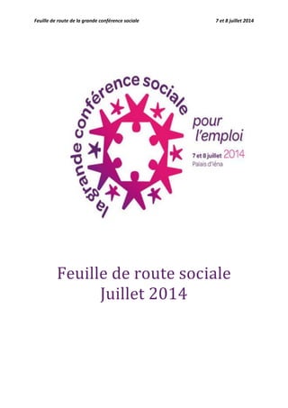 Feuille de route de la grande conférence sociale 7 et 8 juillet 2014
Feuille de route sociale
Juillet 2014
 