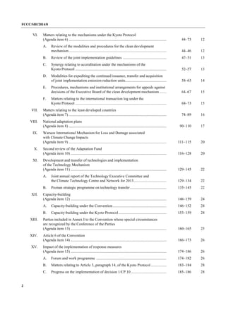 FCCC/SBI/2014/8 
2 
VI. Matters relating to the mechanisms under the Kyoto Protocol 
(Agenda item 6) ...................................................................................................... 44–73 12 
A. Review of the modalities and procedures for the clean development 
mechanism...................................................................................................... 44–46 12 
B. Review of the joint implementation guidelines ............................................. 47–51 13 
C. Synergy relating to accreditation under the mechanisms of the 
Kyoto Protocol ............................................................................................... 52–57 13 
D. Modalities for expediting the continued issuance, transfer and acquisition 
of joint implementation emission reduction units........................................... 58–63 14 
E. Procedures, mechanisms and institutional arrangements for appeals against 
decisions of the Executive Board of the clean development mechanism ....... 64–67 15 
F. Matters relating to the international transaction log under the 
Kyoto Protocol ............................................................................................... 68–73 15 
VII. Matters relating to the least developed countries 
(Agenda item 7) ...................................................................................................... 74–89 16 
VIII. National adaptation plans 
(Agenda item 8) ...................................................................................................... 90–110 17 
IX. Warsaw International Mechanism for Loss and Damage associated 
with Climate Change Impacts 
(Agenda item 9) ...................................................................................................... 111–115 20 
X. Second review of the Adaptation Fund 
(Agenda item 10) .................................................................................................... 116–128 20 
XI. Development and transfer of technologies and implementation 
of the Technology Mechanism 
(Agenda item 11) .................................................................................................... 129–145 22 
A. Joint annual report of the Technology Executive Committee and 
the Climate Technology Centre and Network for 2013.................................. 129–134 22 
B. Poznan strategic programme on technology transfer...................................... 135–145 22 
XII. Capacity-building 
(Agenda item 12) .................................................................................................... 146–159 24 
A. Capacity-building under the Convention........................................................ 146–152 24 
B. Capacity-building under the Kyoto Protocol.................................................. 153–159 24 
XIII. Parties included in Annex I to the Convention whose special circumstances 
are recognized by the Conference of the Parties 
(Agenda item 13) .................................................................................................... 160–165 25 
XIV. Article 6 of the Convention 
(Agenda item 14) .................................................................................................... 166–173 26 
XV. Impact of the implementation of response measures 
(Agenda item 15) .................................................................................................... 174–186 26 
A. Forum and work programme ......................................................................... 174–182 26 
B. Matters relating to Article 3, paragraph 14, of the Kyoto Protocol ................ 183–184 28 
C. Progress on the implementation of decision 1/CP.10 ..................................... 185–186 28 
 