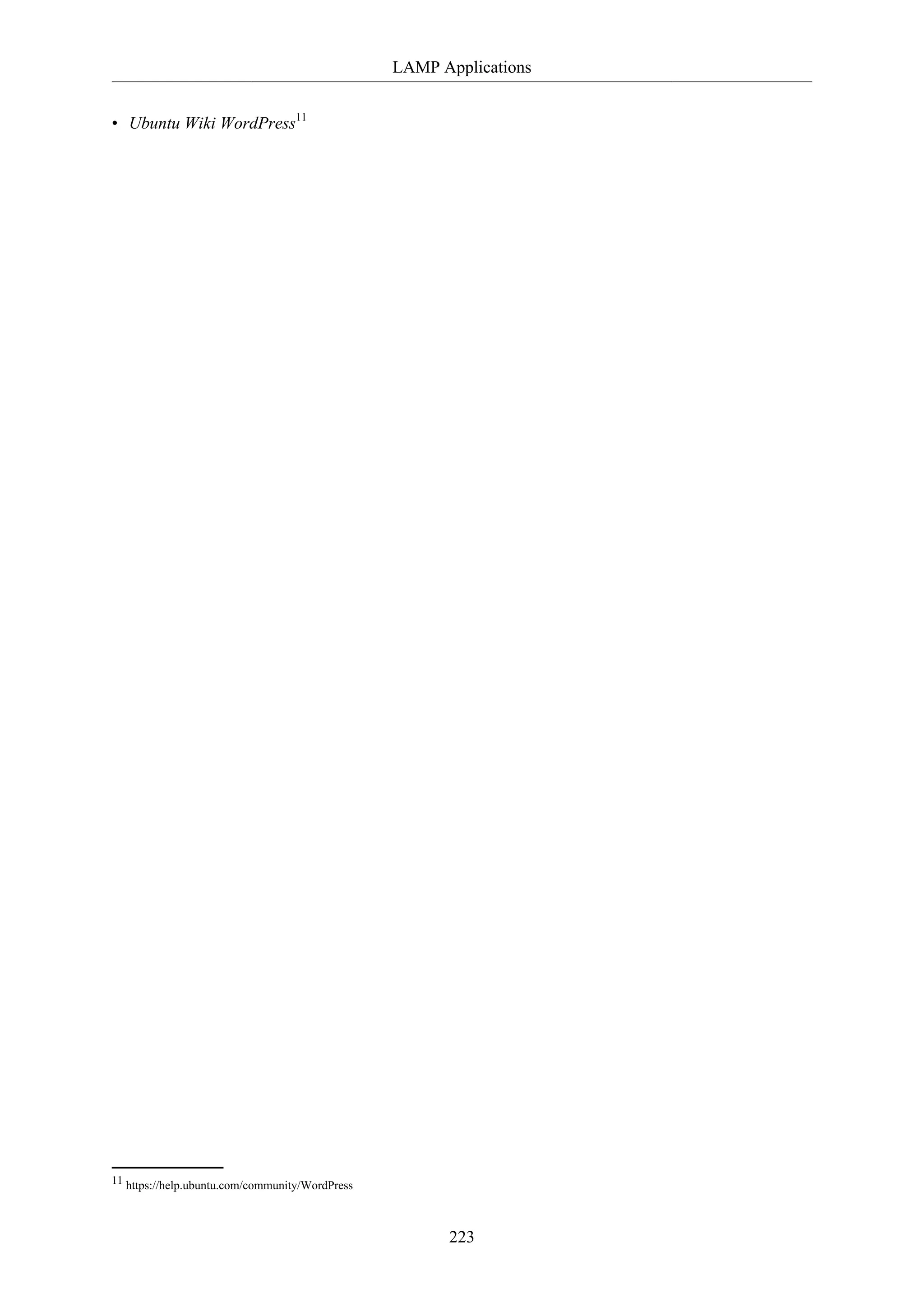 LAMP Applications
223
• Ubuntu Wiki WordPress11
11 https://help.ubuntu.com/community/WordPress
 