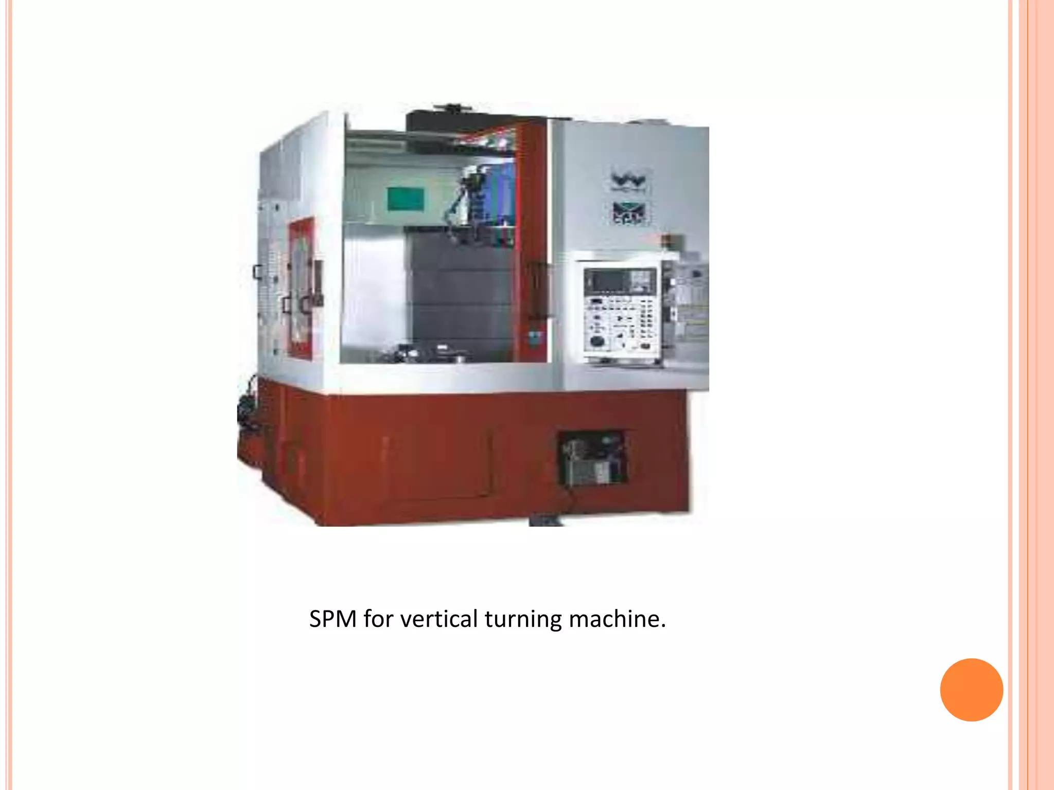SPM for vertical turning machine.
 