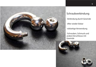 9
Schraubverbindung
-Verbindung durch Gewinde
-öfter wieder lösbar
-vielseitige Verwendung
-Schrauben, Schmuck und
andere Verschlüsse mit
Gewinde
 