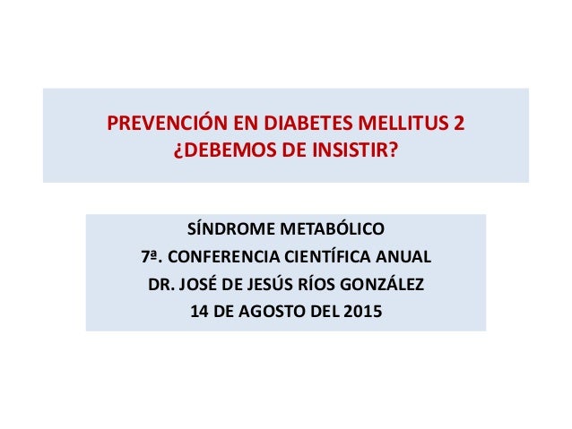 Prevención en diabetes mellitus tipo 2. ¿Debemos insistir? Prevención en diabetes mellitus tipo 2. ¿Debemos insistir?