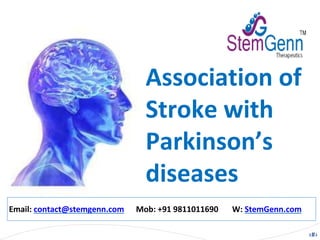 ‹#›
Email: contact@stemgenn.com Mob: +91 9811011690 W: StemGenn.com
Association of
Stroke with
Parkinson’s
diseases
 