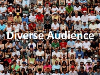 Diverse Audience
 