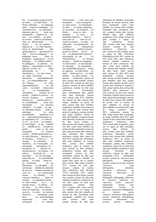 bsc , tcc psicologia organizacional ,
tcc libras , tcc sobre libras , tcc
direito ambiental , tcc pedagogia
grátis , projeto tcc pedagogia , tcc
construção civil , tcc automação ,
empresas para tcc , temas para
monografias , empresas tcc , tcc
lean , tcc completo , tcc grátis ,
tcc eventos , temas tcc fisioterapia ,
tema tcc administração , tcc
técnico , tcc em logística ,
logística tcc , tcc sobre logística ,
temas tcc administração , slide
apresentação tcc , apresentação tcc
slide , tema tcc pedagogia , tcc
pedagogia temas , temas tcc
pedagogia , pedagogia tcc , tcc em
pedagogia , tcc trabalho infantil ,
tcc pedagogia , tcc petróleo , tcc
logística , apresentação tcc slides ,
logística reversa tcc , slides
apresentação tcc , tcc
eletrotécnica , tcc artes visuais ,
tcc sobre alcoolismo , tcc
alcoolismo , empreendedorismo
tcc , tcc empreendedorismo , tcc
em finanças , tcc sobre
empreendedorismo , tcc call
center , tcc banner , banner para
tcc , tcc fonoaudiologia ,
monografias , modelos de tcc
prontos , modelos tcc prontos , tcc
recursos humanos , recursos
humanos tcc , assuntos para tcc ,
tcc acessibilidade , temas para
monografia , tcc mecanica
industrial , tcc saúde , tcc cipa ,
tcc obesidade infantil , temas tcc
psicologia , tcc sobre
acessibilidade , engenharia civil
tcc , apresentação powerpoint tcc ,
tcc engenharia civil , tcc sobre rh ,
tcc rh , tcc em rh , tcc trabalho ,
tcc em biologia , tcc epi , trabalho
tcc , trabalho do tcc , exemplo tcc
pronto , como se faz uma
monografia , tcc comércio
exterior , modelo apresentação tcc ,
tcc sobre liderança , liderança tcc ,
tcc liderança , temas tcc ti , tcc
teologia , tcc veterinária , tcc
eletrônica , tcc e monografia , tcc
monografia , monografia e tcc ,
monografia tcc , projetos tcc ,
projetos para tcc , tcc projetos , tcc
elétrica , psicologia tcc , tcc
psicologia , tcc em psicologia ,
temas para tcc , tcc contabilidade
publica , tcc temas , temas tcc ,
tcc fisioterapia , tcc em
fisioterapia , tcc obesidade , tcc
web design , trabalho de conclusão
de curso tcc , trabalho conclusão de
curso tcc , tcc comunicação
interna , tcc hotelaria , tcc
comercio eletrônico , temas tcc
nutrição , tcc engenharia elétrica ,
tcc sobre adoção , tcc ti , tcc
nutrição temas , tcc adoção , tcc
pet shop , tcc coleta seletiva ,
temas tcc marketing , tcc nutrição ,
curso tcc , tcc artes , tcc mercado
financeiro , monografia como
fazer , tcc sustentabilidade
empresarial , como fazer
monografia , tcc relações
internacionais , como fazer uma
monografia , fazer monografia ,
tcc redes sociais , tcc treinamento ,
tcc adm , tcc pronto marketing ,
tcc em direito , tcc biometria , tcc
direito , temas tcc adm , tcc
produção , tcc tema , tcc
marketing esportivo , tema tcc ,
tema para tcc , tema do tcc ,
resumo tcc pronto , tcc sped , tcc
sobre sped , tcc supermercado , tcc
acadêmico , planejamento
estratégico tcc , modelo tcc pronto ,
projeto tcc direito , site tcc , tcc
site , tcc planejamento financeiro ,
apresentação tcc ppt , tcc
eletroeletrônica , tcc finanças
pessoais , modelo tcc pedagogia ,
tcc direito penal , tcc em educação ,
tcc educação , tcc manutenção ,
tcc contabilidade gerencial , temas
tcc logística , tcc sobre idoso , tcc
idoso , títulos para tcc , tcc saúde
publica , tcc sobre autismo , tcc
autismo , fichamento normas da
abnt ,normas abnt trabalho ,normas
da abnt 2012 ,normas da abnt para
projetos ,normas da abnt trabalhos
academicos ,normas da abnt para
referencias ,normalização
abnt ,normatização abnt ,padrao
abnt ,abnt atualizada ,manual
abnt ,normas abnt 2012 ,trabalhos
nas normas da abnt ,normas abnt
citação ,trabalhos na norma da
abnt ,normas abnt para trabalhos
acadêmicos ,trabalho com normas da
abnt ,regra do abnt ,normas abnt
projeto de pesquisa ,normas da abnt
para artigo cientifico ,formas da
abnt ,abnt trabalhos ,comprar normas
abnt ,abnt 6023 atualizada ,as normas
do abnt ,novas normas da
abnt ,normas abnt artigos ,citação de
site abnt ,como fazer trabalho nas
normas da abnt ,principais normas da
abnt ,quais as normas abnt ,ordens da
abnt ,referência abnt ,trabalho
academico normas abnt ,regras da
abnt 2014 ,consulta nbr ,formatação
abnt para trabalhos ,as normas
abnt ,normas abnt trabalho
academico ,qual as normas da
abnt ,normas na abnt ,trabalhos
academicos normas abnt ,abnt
monografia ,normas da abnt
atualizadas ,normas da abnt para
trabalhos cientificos ,trabalho na
norma abnt ,quais são as normas
abnt ,normas abnt artigo científico
2013 ,normas da abnt para
resumos ,relação de normas
abnt ,referências abnt 2013,nbr
14724 atualizada 2013 ,ordens
abnt ,normas da abnt artigos ,normas
abnt simples ,normas do abnt para
trabalhos academicos ,referencias de
site abnt ,regras da abnt para
monografia ,normas abnt
2011 ,comprar abnt ,como montar
um trabalho com as normas da
abnt ,normas abnt sites ,trabalho na
normas da abnt ,formatação abnt
monografia ,trabalho em norma
abnt ,normas abnt para
citação ,normas da abnt para
elaboração de trabalhos ,associação
brasileira de normas técnicas ,abnt
para monografia ,como fazer
trabalho nas normas abnt ,trabalho
formatado abnt ,referencias abnt
site ,comprar norma abnt ,normas
trabalho abnt ,abnt trabalhos
academicos 2014 ,artigo normas da
abnt ,normas e regras da
abnt ,referências normas
abnt ,normas abnt para manuais
técnicos ,normas da abnt
referências ,referencias da
abnt ,normas da abnt simples ,quais
as regras da abnt ,referencias
bibliograficas abnt 2013 ,normas da
abnt como fazer ,abnt referencias
internet ,trabalho conforme as
normas da abnt ,referencias sites
abnt ,como fazer trabalho em
abnt ,normas abnt modelos ,normas
da abnt fonte ,fonte normas
abnt ,normas da abnt 2014 para
monografia ,normas tecnicas
abnt ,normas da abnt modelos ,abnt
para trabalhos ,abnt sites ,artigos
normas abnt ,padrões da abnt ,novas
normas abnt ,referencias segundo a
abnt ,artigo modelo abnt ,norma abnt
trabalho ,abnt referencias de
sites ,normas da abnt para artigos
científicos ,trabalho pelas normas da
abnt ,regras abnt formatação ,normas
da abnt texto ,resumo abnt ,trabalho
de acordo com as normas da
abnt ,trabalhos na normas da
abnt ,trabalhos nas normas abnt ,capa
de artigo cientifico abnt
2013 ,referencias normas da
abnt ,artigo norma abnt ,formatação
de artigo cientifico abnt 2013 ,abnt
citação de site ,norma abnt trabalhos
academicos ,referencias abnt
2014 ,norma abnt monografia ,quais
sao as regras da abnt ,principais
normas abnt ,formato da
abnt ,normas abnt para trabalhos
academicos formatação ,norma
técnica abnt ,normas abnt trabalhos
academicos 2014 ,as norma da
abnt ,abnt trabalhos academicos
formatação ,padrão abnt trabalhos
acadêmicos ,quais são as normas da
abnt para trabalhos acadêmicos ,abnt
normas download ,abnt
referência ,normas da abnt para
monografia 2014 , ,bibliografia
revistas ,normas de vancouver para
bibliografia ,bibliografia
formato ,estilos de revistas ,formato
vancouver para
bibliografias ,referência
vancouver ,referencias em
vancouver ,abreviatura de
referencia ,normas
bibliografia ,bibliogragia ,biblioteca
de vancouver ,referencia em
vancouver ,estilo vancouver
bibliografia ,normas para
bibliografia ,normas de
vancover ,referencias bibliográficas
de internet ,norma
vancuver ,referencias bibliograficas
revistas ,referências bibliográficas
vancouver ,abreviaturas de
revistas ,normas vancouver
 