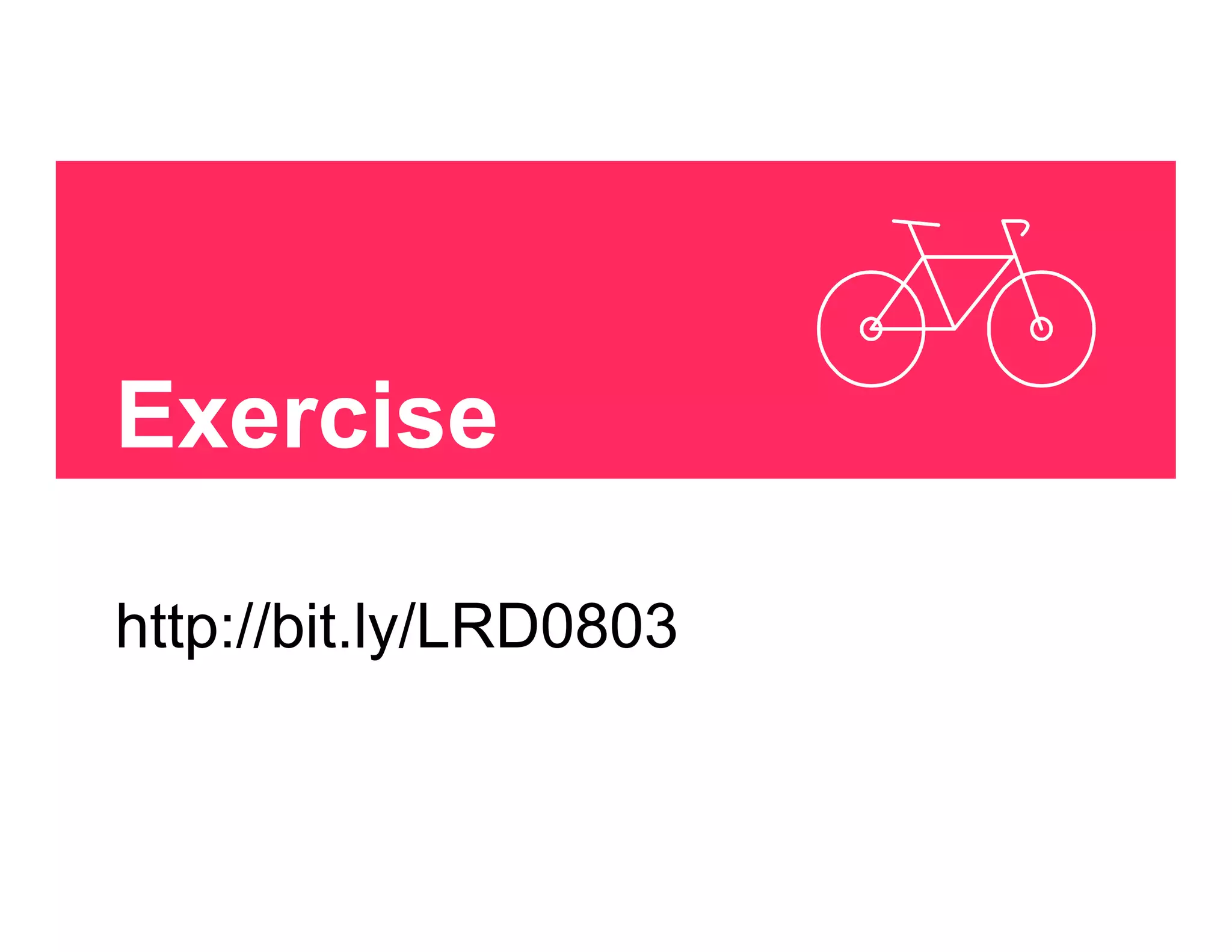 Exercise
http://bit.ly/LRD0803
 