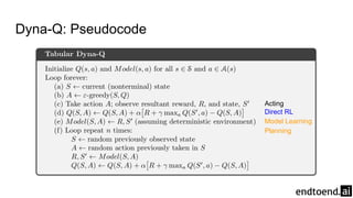 Dyna-Q: Pseudocode
Acting
Direct RL
Model Learning
Planning
 