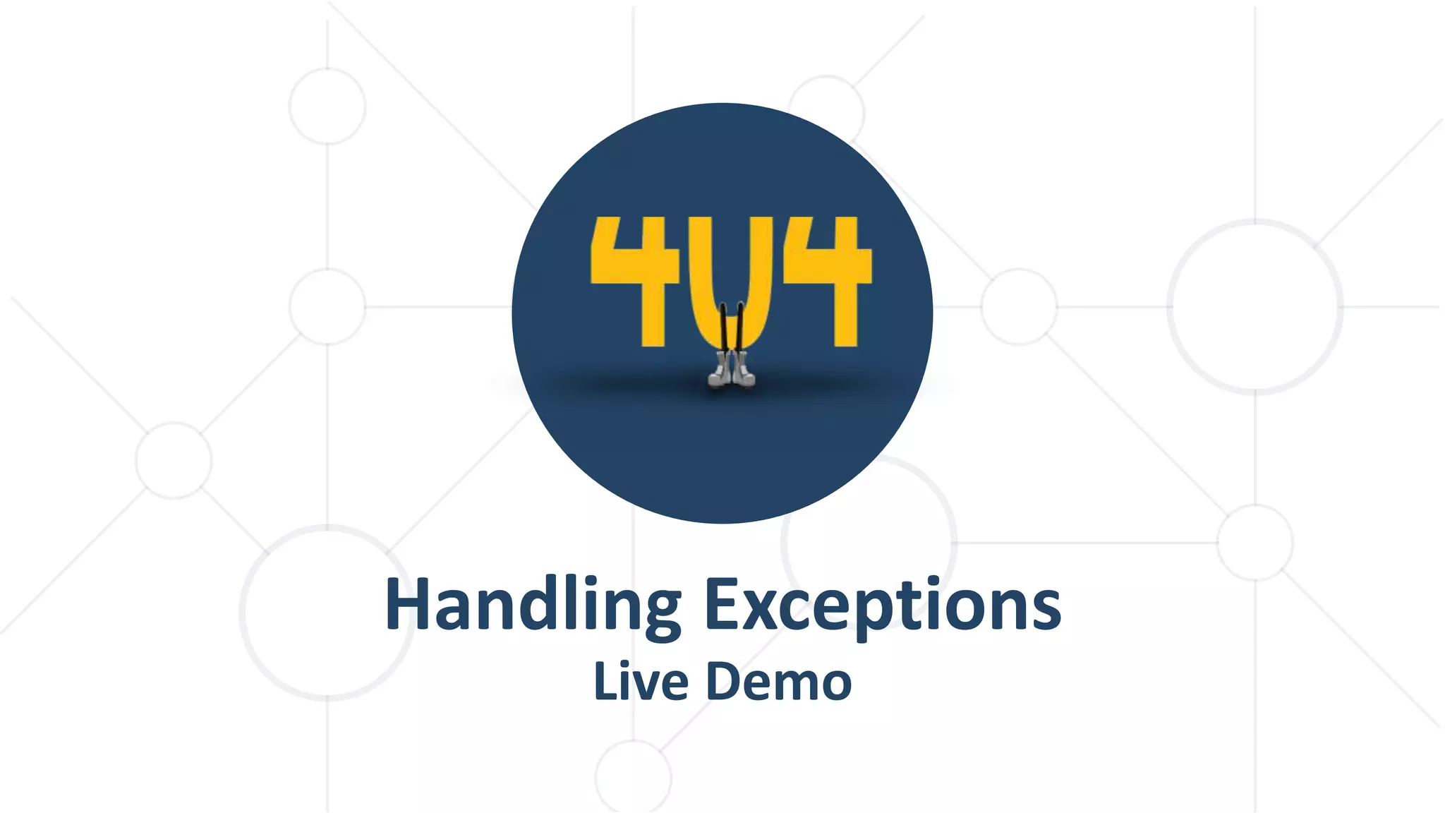 Handling Exceptions
Live Demo
 