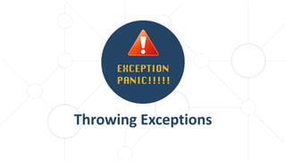 Throwing Exceptions
 