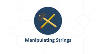 Manipulating Strings
 