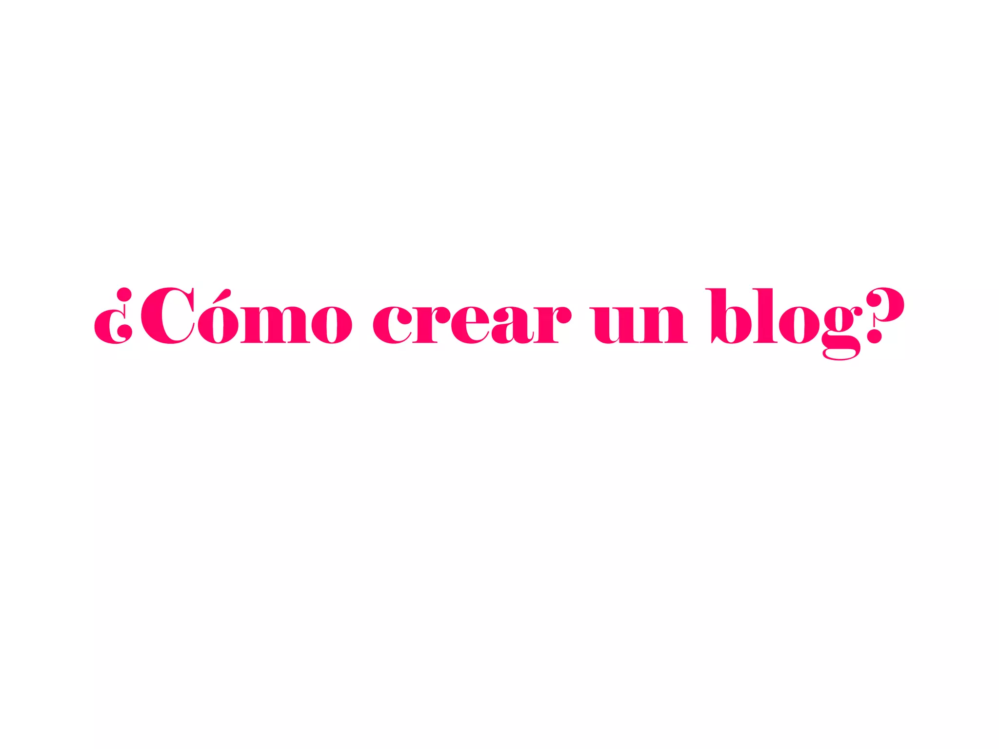 ¿Cómo crear un blog?