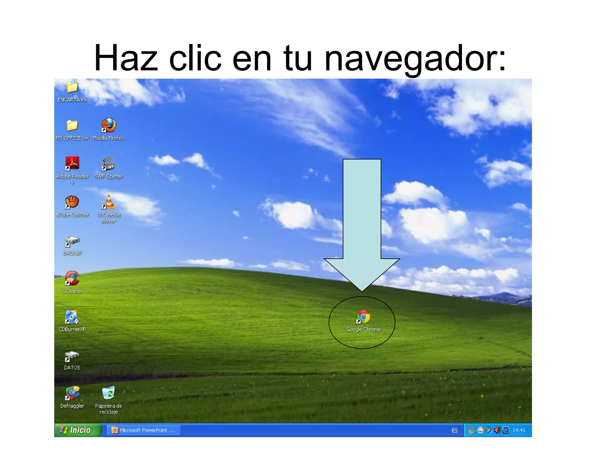 Haz clic en tu navegador: