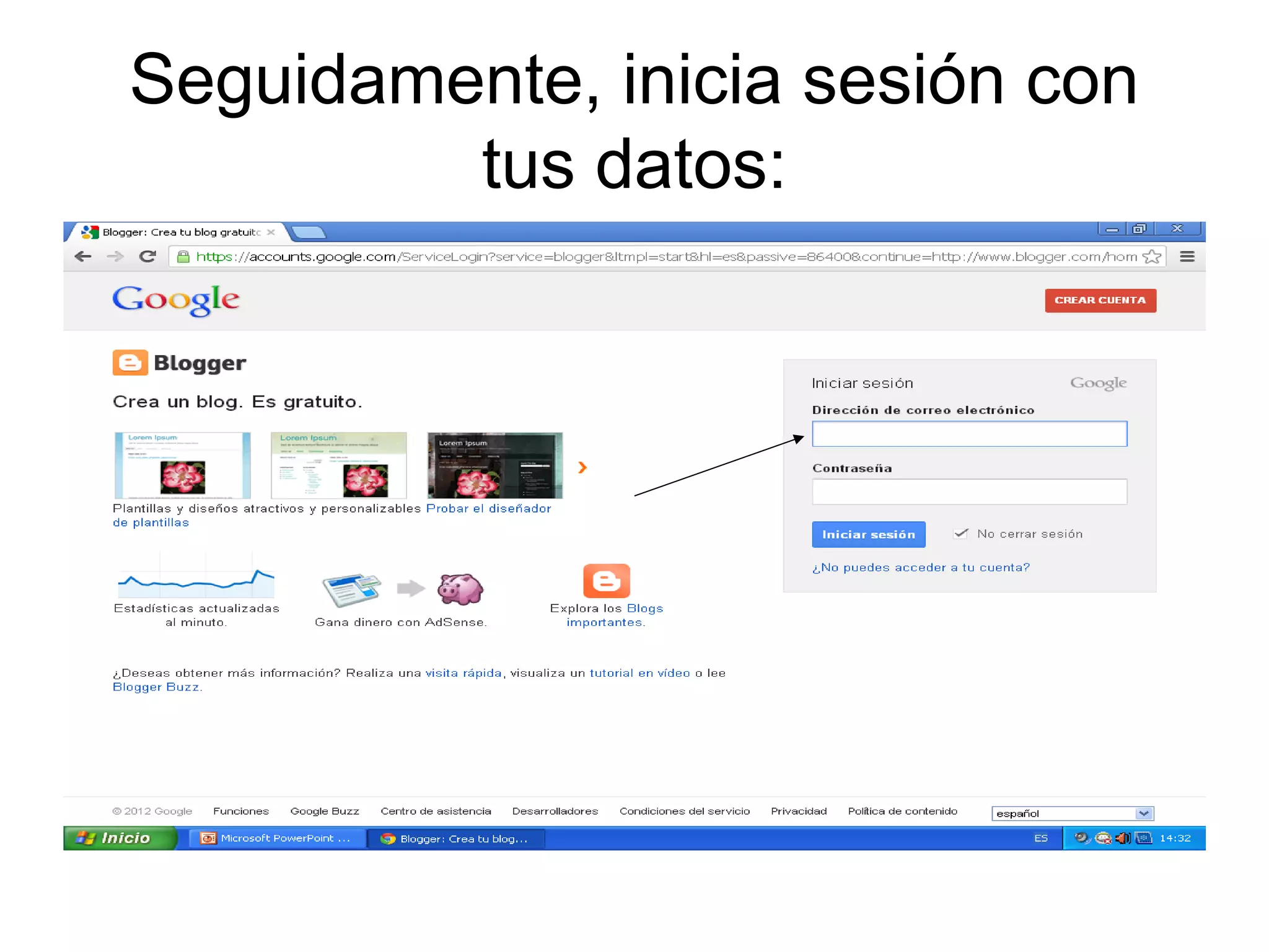 Seguidamente, inicia sesión con
tus datos: