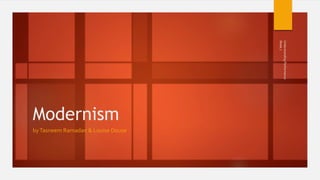 Modernism
byTasneem Ramadan & Louise Douse
Week
7
Understanding
Performance
 