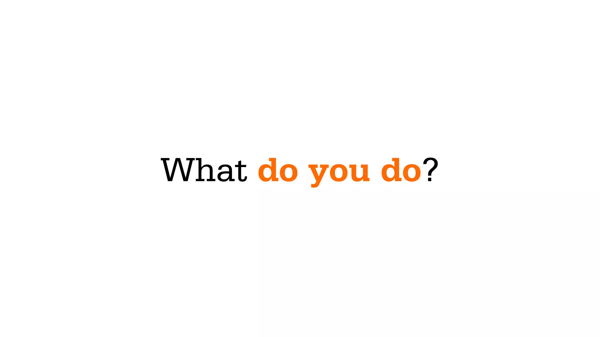 THOSE METRICS
AREN’T VERY HELPFUL!
 