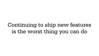 THE KEY IS TO MAP OUT THE USER
LIFECYCLE FOR YOUR PRODUCT
 