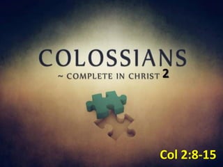 Col 2:8-15
 